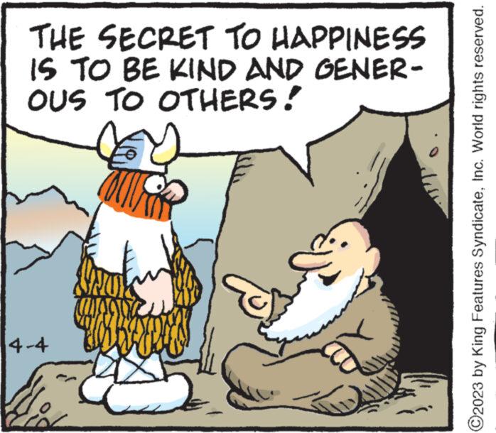 Line OCR: THE SECRET TO HAPPINESS IS TO BE KIND AND GENER- OUS TO OTHERS! 4-4 ?2023 by King Features SyndicateInc. World rights reserved. THE SECRET TO HAPPINESS IS TO BE KIND AND GENER OUS TO OTHERS ! 4-4 ?2023 by King Features SyndicateInc. World rights reserved .