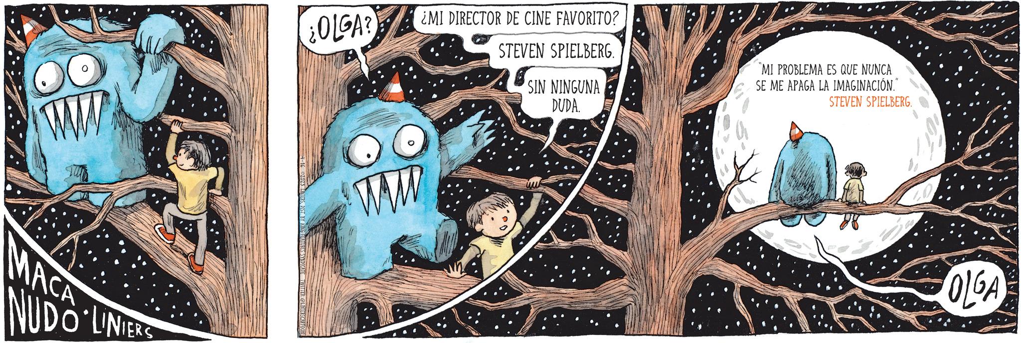 Handwriting OCR: MACA NUDO LINIERS OLGA? ¿MI DIRECTOR DE CINE FAVORITO? STEVEN SPIELBERG. OO WW SIN NINGUNA DUDA. "MI PROBLEMA ES QUE NUNCA SE ME APAGA LA IMAGINACIÓN." STEVEN SPIELBERG. OLGA MACA NUDO LINIERS OLGA ? ¿ MI DIRECTOR DE CINE FAVORITO ? STEVEN SPIELBERG . OO WW SIN NINGUNA DUDA . " MI PROBLEMA ES QUE NUNCA SE ME APAGA LA IMAGINACIÓN . " STEVEN SPIELBERG . OLGA