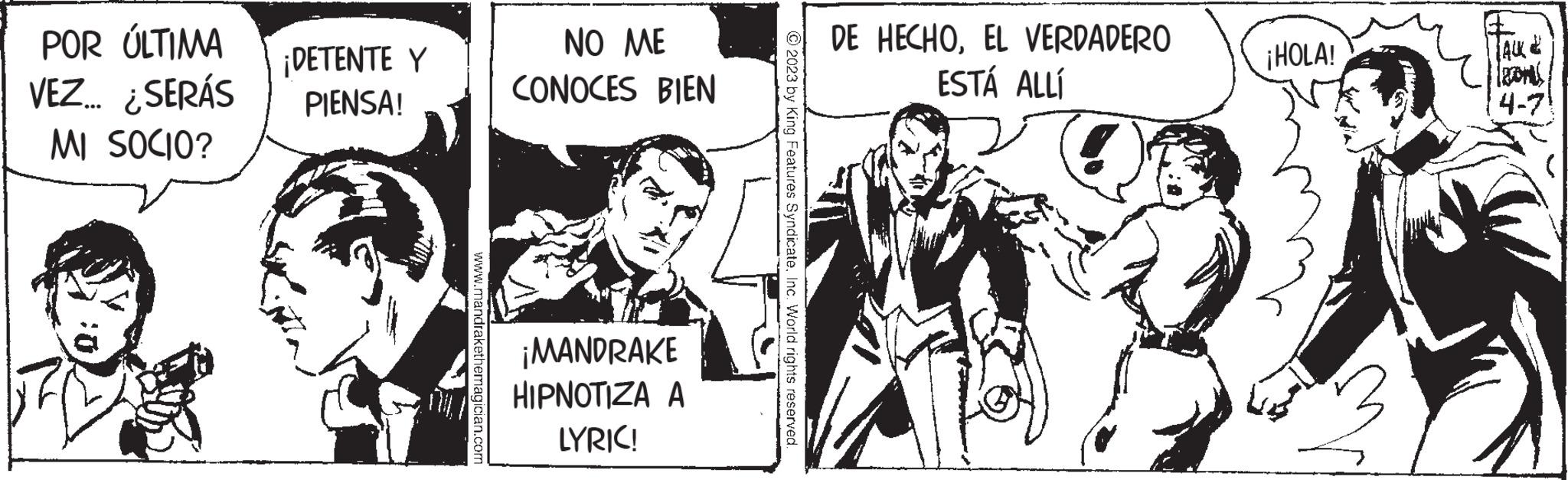 Comic book OCR: POR ÚLTIMA VEZ... ¿SERÁS MI SOCIO? ¡DETENTE Y PIENSA! 1711 www.mandrakethemagician.com NO ME CONOCES BIEN ¡MANDRAKE HIPNOTIZA A LYRIC! © 2023 by King Features SyndicateInc. World rights reserved. DE HECHOEL VERDADERO ESTÁ ALLÍ ¡HOLA! ACK & 4-7! POR ÚLTIMA VEZ ... ¿ SERÁS MI SOCIO ? ¡ DETENTE Y PIENSA ! 1711 www.mandrakethemagician.com NO ME CONOCES BIEN ¡ MANDRAKE HIPNOTIZA A LYRIC ! © 2023 by King Features SyndicateInc. World rights reserved . DE HECHOEL VERDADERO ESTÁ ALLÍ ¡ HOLA ! ACK & 4-7 !