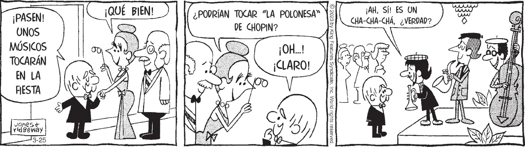 Font OCR: ¡PASEN! UNOS MÚSICOS TOCARÁN EN LA FIESTA vonest ridgeway ¹3-25 ¡QUÉ BIEN! ¿PODRÍAN TOCAR "LA POLONESA" DE CHOPIN? D ¡OH...! ¡CLARO! bl © 2023 by King Features SyndicateInc. World rights reserved. ¡AHSí! ES UN CHA-CHA-CHÁ¿VERDAD? u www ¡ PASEN ! UNOS MÚSICOS TOCARÁN EN LA FIESTA vonest ridgeway ¹3-25 ¡ QUÉ BIEN ! ¿ PODRÍAN TOCAR " LA POLONESA " DE CHOPIN ? D ¡ OH ... ! ¡ CLARO ! bl © 2023 by King Features SyndicateInc. World rights reserved . ¡ AHSí ! ES UN CHA - CHA - CHÁ¿ VERDAD ? u www