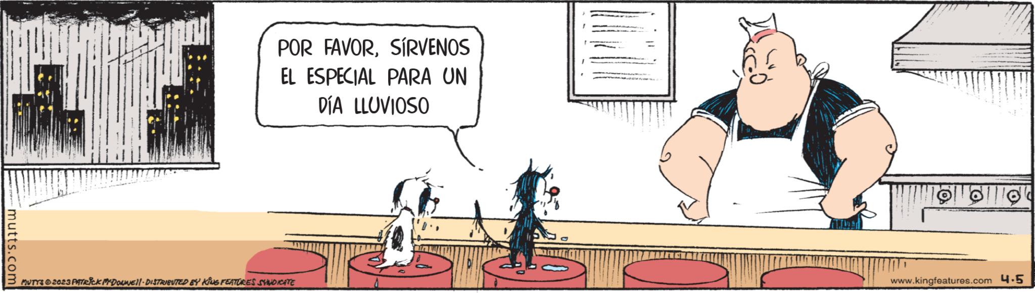 Illustration OCR: mutts.com POR FAVORSÍRVENOS EL ESPECIAL PARA UN DÍA LLUVIOSO MUTTS2023 PATRICK MYDONWEll-DISTRIBUTED BY KING FEATURES SYNDICATE www.kingfeatures.com 4.5 mutts.com POR FAVORSÍRVENOS EL ESPECIAL PARA UN DÍA LLUVIOSO MUTTS2023 PATRICK MYDONWEll - DISTRIBUTED BY KING FEATURES SYNDICATE www.kingfeatures.com 4.5