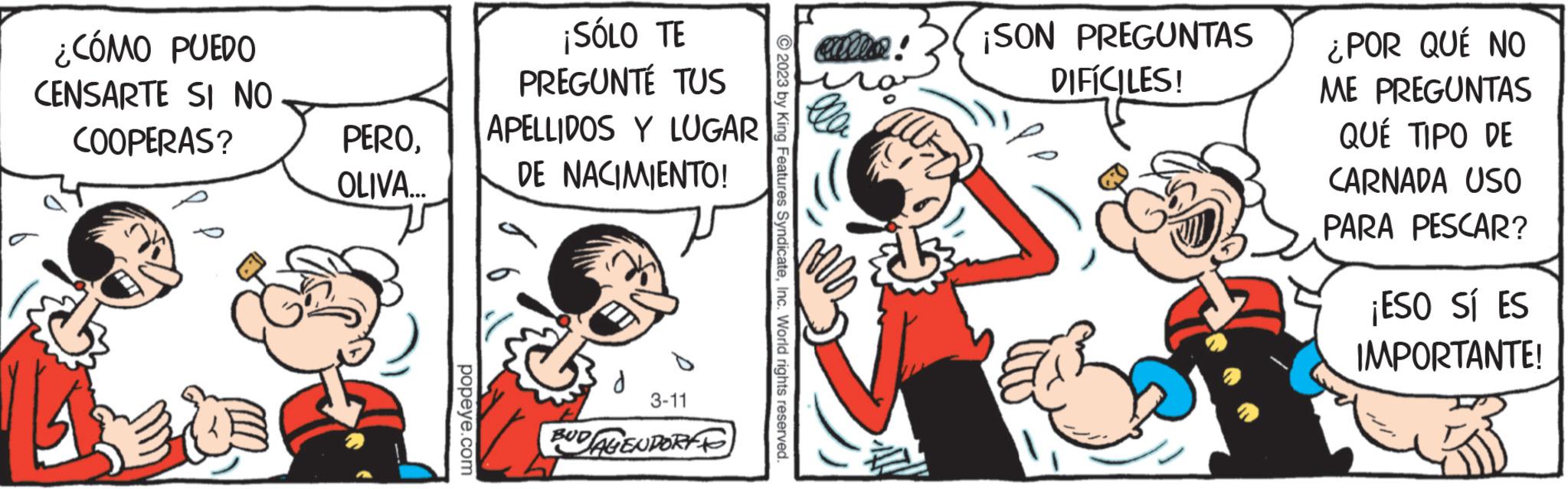 Font OCR: ¿CÓMO PUEDO CENSARTE SI NO COOPERAS? PEROOLIVA... popeye.com ¡SÓLO TE PREGUNTÉ TUS APELLIDOS Y DE NACIMIENTO! d LUGAR 3-11 BUD AGENDORFF © 2023 by King Features SyndicateInc. World rights reserved. cules ¡SON PREGUNTAS DIFÍCILES! ¿POR QUÉ NO ME PREGUNTAS QUÉ TIPO DE CARNADA USO PARA PESCAR? ¡ESO SÍ ES IMPORTANTE! ¿ CÓMO PUEDO CENSARTE SI NO COOPERAS ? PEROOLIVA ... popeye.com ¡ SÓLO TE PREGUNTÉ TUS APELLIDOS Y DE NACIMIENTO ! d LUGAR 3-11 BUD AGENDORFF © 2023 by King Features SyndicateInc. World rights reserved . cules ¡ SON PREGUNTAS DIFÍCILES ! ¿ POR QUÉ NO ME PREGUNTAS QUÉ TIPO DE CARNADA USO PARA PESCAR ? ¡ ESO SÍ ES IMPORTANTE !