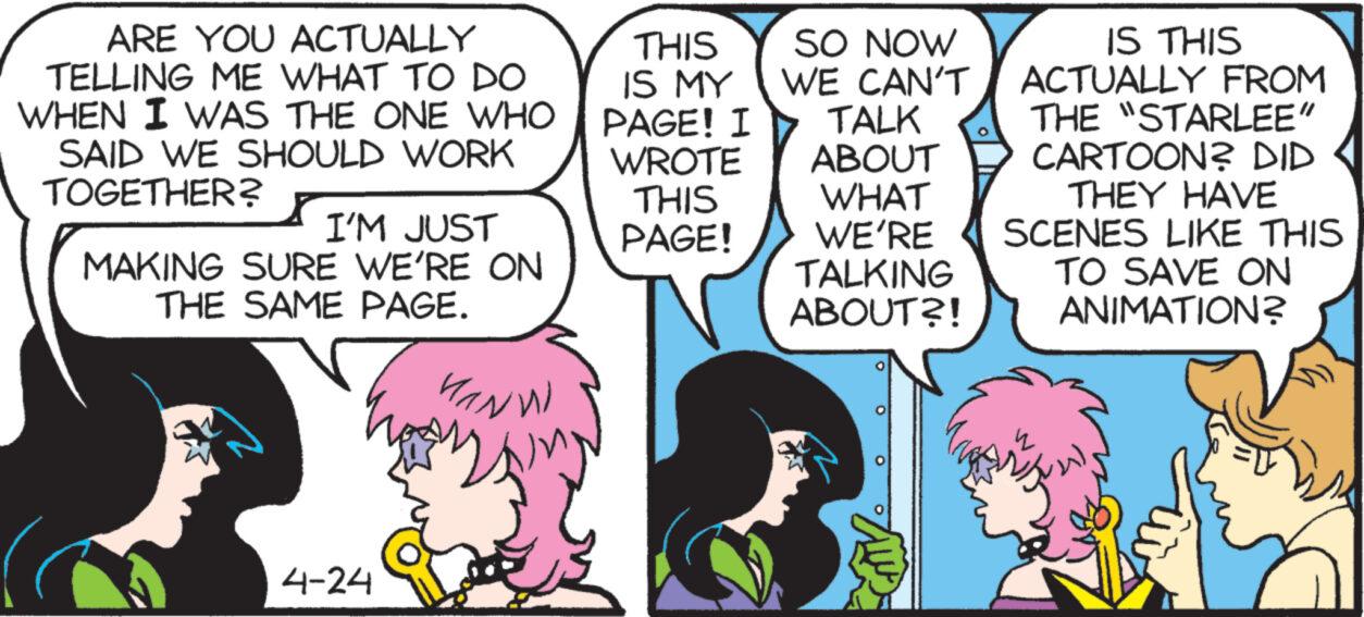 Jaw OCR: ARE YOU ACTUALLY TELLING ME WHAT TO DO WHEN I WAS THE ONE WHO SAID WE SHOULD WORK TOGETHER? I'M JUST MAKING SURE WE'RE ON THE SAME PAGE. ho 4-24 HANWI THIS IS MY PAGE! I WROTE THIS PAGE! SO NOW WE CAN'T TALK ABOUT WHAT WE'RE TALKING ABOUT?! O IS THIS ACTUALLY FROM THE "STARLEE" CARTOON? DID THEY HAVE SCENES LIKE THIS TO SAVE ON ANIMATION? ARE YOU ACTUALLY TELLING ME WHAT TO DO WHEN I WAS THE ONE WHO SAID WE SHOULD WORK TOGETHER ? I'M JUST MAKING SURE WE'RE ON THE SAME PAGE . ho 4-24 HANWI THIS IS MY PAGE ! I WROTE THIS PAGE ! SO NOW WE CAN'T TALK ABOUT WHAT WE'RE TALKING ABOUT ?! O IS THIS ACTUALLY FROM THE " STARLEE " CARTOON ? DID THEY HAVE SCENES LIKE THIS TO SAVE ON ANIMATION ?