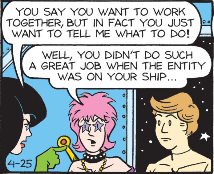 Fictional character OCR: YOU SAY YOU WANT TO WORK TOGETHERBUT IN FACT YOU JUST 00 WANT TO TELL ME WHAT TO DO! WELLYOU DIDN'T DO SUCH A GREAT JOB WHEN THE ENTITY WAS ON YOUR SHIP... 4-25 0 YOU SAY YOU WANT TO WORK TOGETHERBUT IN FACT YOU JUST 00 WANT TO TELL ME WHAT TO DO ! WELLYOU DIDN'T DO SUCH A GREAT JOB WHEN THE ENTITY WAS ON YOUR SHIP ... 4-25 0