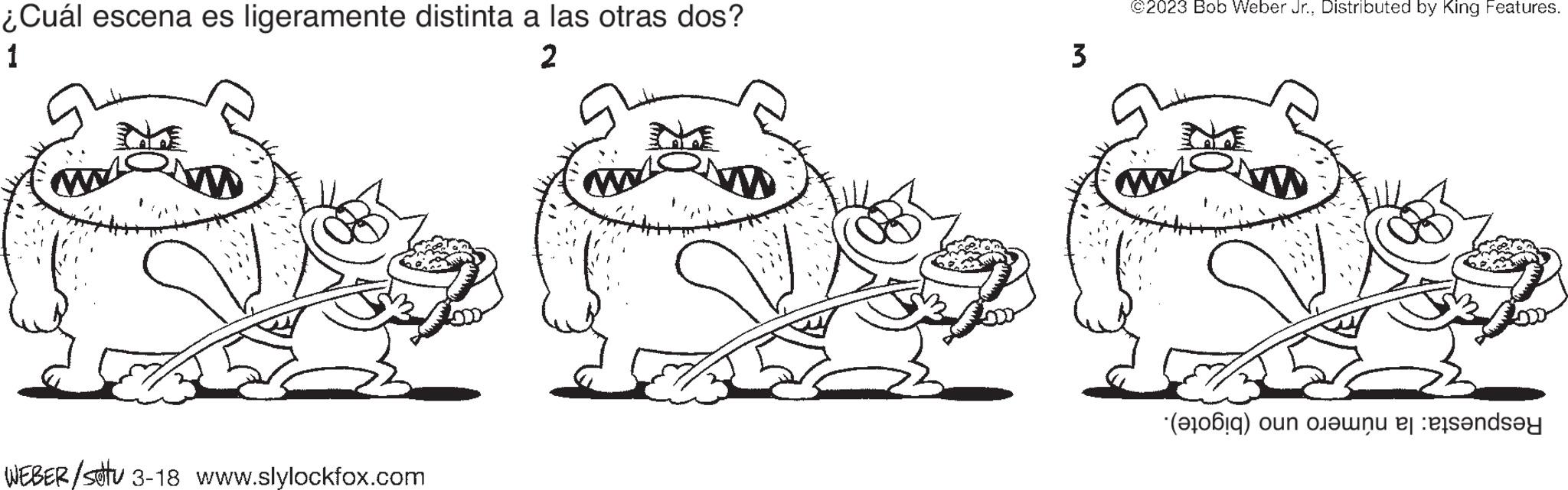 Rectangle OCR: ¿Cuál escena es ligeramente distinta a las otras dos? 1 2 WEBER/stu 3-18 www.slylockfox.com 3 ©2023 Bob Weber Jr.Distributed by King Features. (b) o jeinu er efs?nds?y ¿ Cuál escena es ligeramente distinta a las otras dos ? 1 2 WEBER / stu 3-18 www.slylockfox.com 3 © 2023 Bob Weber Jr.Distributed by King Features . ( b ) o jeinu er efs?nds?y