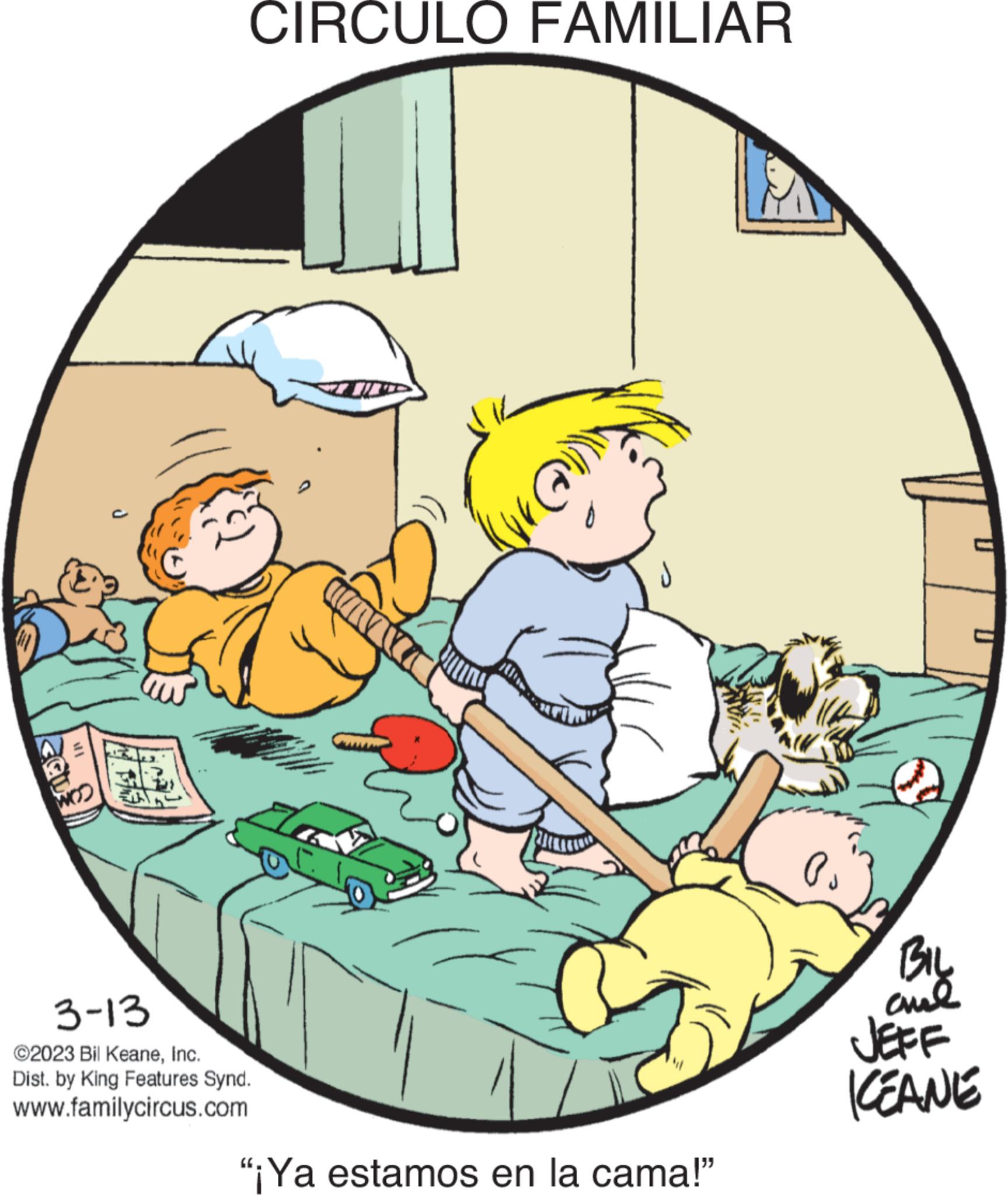 Happy OCR: WOO CIRCULO FAMILIAR 3-13 ©2023 Bil KeaneInc. Dist. by King Features Synd. www.familycircus.com "¡Ya estamos en la cama!" NOW P1 es BIL ??? JEFF KEANE WOO CIRCULO FAMILIAR 3-13 © 2023 Bil KeaneInc. Dist . by King Features Synd . www.familycircus.com " ¡ Ya estamos en la cama ! " NOW P1 es BIL ??? JEFF KEANE