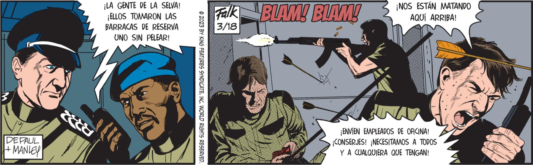 Comics OCR: 3 DEPAUL +MANLEY & ¡LA GENTE DE LA SELVA! ¡ELLOS TOMARON LAS BARRACAS DE RESERVA UNO SIN PELEAR! © 2023 BY KING FEATURES SYNDICATEINC. WORLD RIGHTS RESERVED. Falk BLAM! BLAM! 3/18 ARALEN HETER ¡NOS ESTÁN MATANDO AQUÍ ARRIBA! ¡ENVÍEN EMPLEADOS DE OFICINA! ¡CONSERJES! ¡NECESITAMOS A TODOS Y A CUALQUIERA QUE TENGAN! 3 DEPAUL + MANLEY & ¡ LA GENTE DE LA SELVA ! ¡ ELLOS TOMARON LAS BARRACAS DE RESERVA UNO SIN PELEAR ! © 2023 BY KING FEATURES SYNDICATEINC . WORLD RIGHTS RESERVED . Falk BLAM ! BLAM ! 3/18 ARALEN HETER ¡ NOS ESTÁN MATANDO AQUÍ ARRIBA ! ¡ ENVÍEN EMPLEADOS DE OFICINA ! ¡ CONSERJES ! ¡ NECESITAMOS A TODOS Y A CUALQUIERA QUE TENGAN !