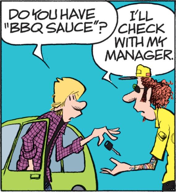 Art OCR: DO YOU HAVE "BBQ SAUCE"? www.w I'LL CHECK WITH MY MANAGER. DO YOU HAVE " BBQ SAUCE " ? www.w I'LL CHECK WITH MY MANAGER .