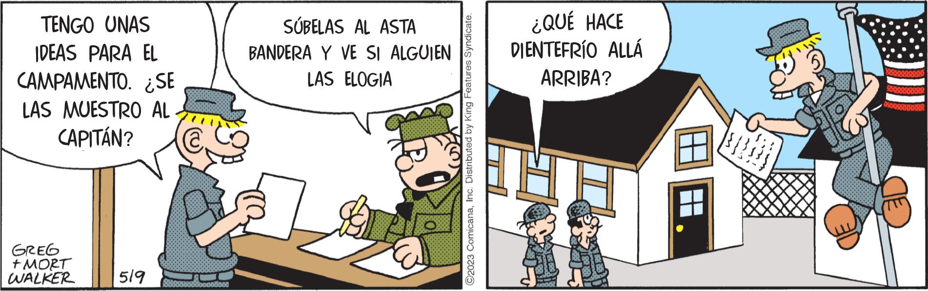 Window OCR: TENGO UNAS IDEAS PARA EL CAMPAMENTO. ¿SE LAS MUESTRO AL CAPITÁN? GREG + MORT WALKER 519 0000000 SÚBELAS AL ASTA BANDERA Y VE SI ALGUIEN LAS ELOGIA ©2023 ComicanaInc. Distributed by King Features Syndicate. ¿QUÉ HACE DIENTEFRÍO ALLÁ ARRIBA? 43 TENGO UNAS IDEAS PARA EL CAMPAMENTO . ¿ SE LAS MUESTRO AL CAPITÁN ? GREG + MORT WALKER 519 0000000 SÚBELAS AL ASTA BANDERA Y VE SI ALGUIEN LAS ELOGIA © 2023 ComicanaInc. Distributed by King Features Syndicate . ¿ QUÉ HACE DIENTEFRÍO ALLÁ ARRIBA ? 43