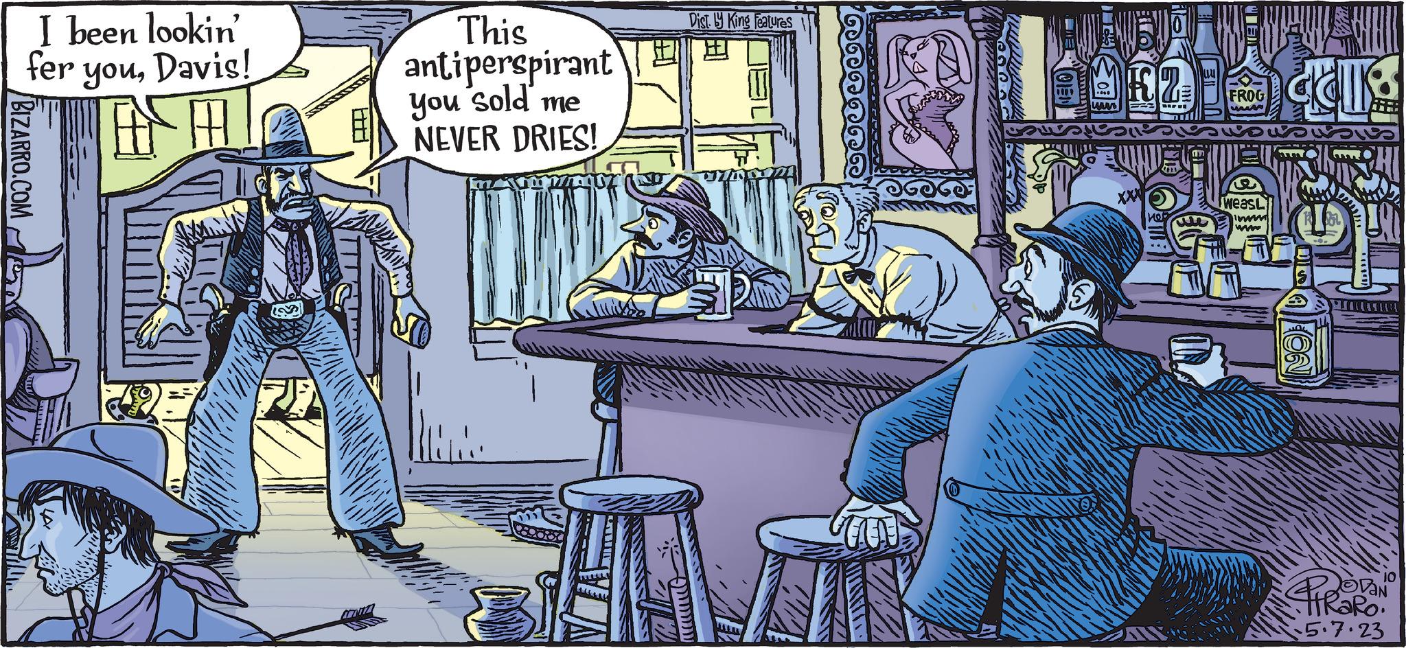 Conversation OCR: I been lookin' fer youDavis! BIZARRO.COM ?? A ANIZ This antiperspirant sold me you NEVER DRIES! In Ver MARA Y Dist. y King Features www KZ H WW CCI FROG www WeasL Imm www TALLIA 10 OVAN 5.7.23 I been lookin ' fer youDavis ! BIZARRO.COM ?? A ANIZ This antiperspirant sold me you NEVER DRIES ! In Ver MARA Y Dist . y King Features www KZ H WW CCI FROG www WeasL Imm www TALLIA 10 OVAN 5.7.23