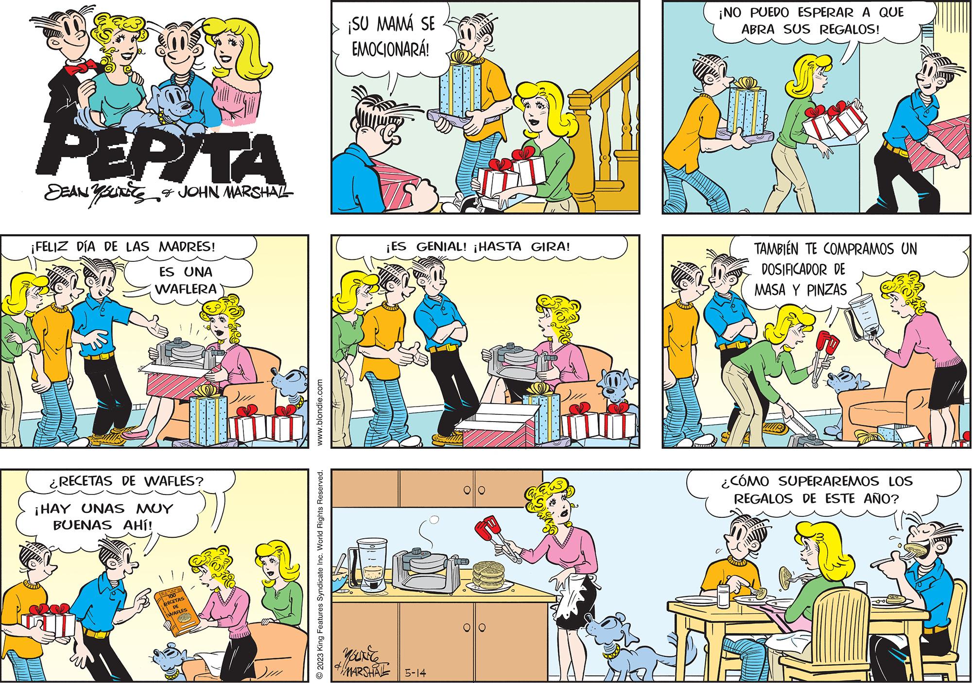 Line OCR: PEPITA DEAN YOURE & JOHN MARSHALL ¡FELIZ DÍA DE LAS MADRES! ES UNA WAFLERA ¿RECETAS DE WAFLES? ¡HAY UNAS MUY BUENAS AHÍ! 100 RECETAS DE iWAFLES DIH www.blondie.com 2023 King Features Syndicate Inc. World Rights Reserved. ¡SU MAMÁ SE EMOCIONARÁ! ¡ES GENIAL! ¡HASTA GIRA! YOUNC 4 MARSHAL 5-14 Olo ||O ¡NO PUEDO ESPERAR A QUE ABRA SUS REGALOS! TAMBIÉN TE COMPRAMOS UN DOSIFICADOR DE MASA Y PINZAS A ¿CÓMO SUPERAREMOS LOS REGALOS DE ESTE AÑO? PEPITA DEAN YOURE & JOHN MARSHALL ¡ FELIZ DÍA DE LAS MADRES ! ES UNA WAFLERA ¿ RECETAS DE WAFLES ? ¡ HAY UNAS MUY BUENAS AHÍ ! 100 RECETAS DE iWAFLES DIH www.blondie.com 2023 King Features Syndicate Inc. World Rights Reserved . ¡ SU MAMÁ SE EMOCIONARÁ ! ¡ ES GENIAL ! ¡ HASTA GIRA ! YOUNC 4 MARSHAL 5-14 Olo || O ¡ NO PUEDO ESPERAR A QUE ABRA SUS REGALOS ! TAMBIÉN TE COMPRAMOS UN DOSIFICADOR DE MASA Y PINZAS A ¿ CÓMO SUPERAREMOS LOS REGALOS DE ESTE AÑO ?