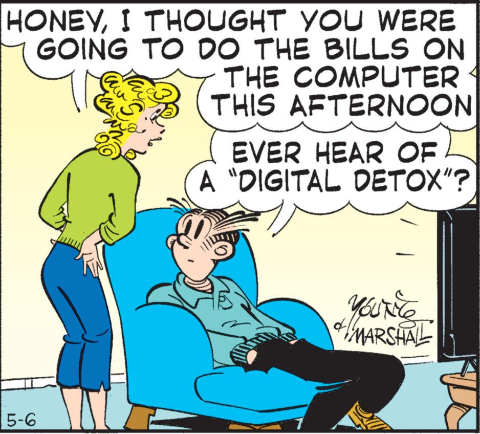 Gesture OCR: HONEYI THOUGHT YOU WERE GOING TO DO THE BILLS ON THE COMPUTER THIS AFTERNOON 5-6 aw EVER HEAR OF A "DIGITAL DETOX"? ||4000 MARSHAL HONEYI THOUGHT YOU WERE GOING TO DO THE BILLS ON THE COMPUTER THIS AFTERNOON 5-6 aw EVER HEAR OF A " DIGITAL DETOX " ? || 4000 MARSHAL