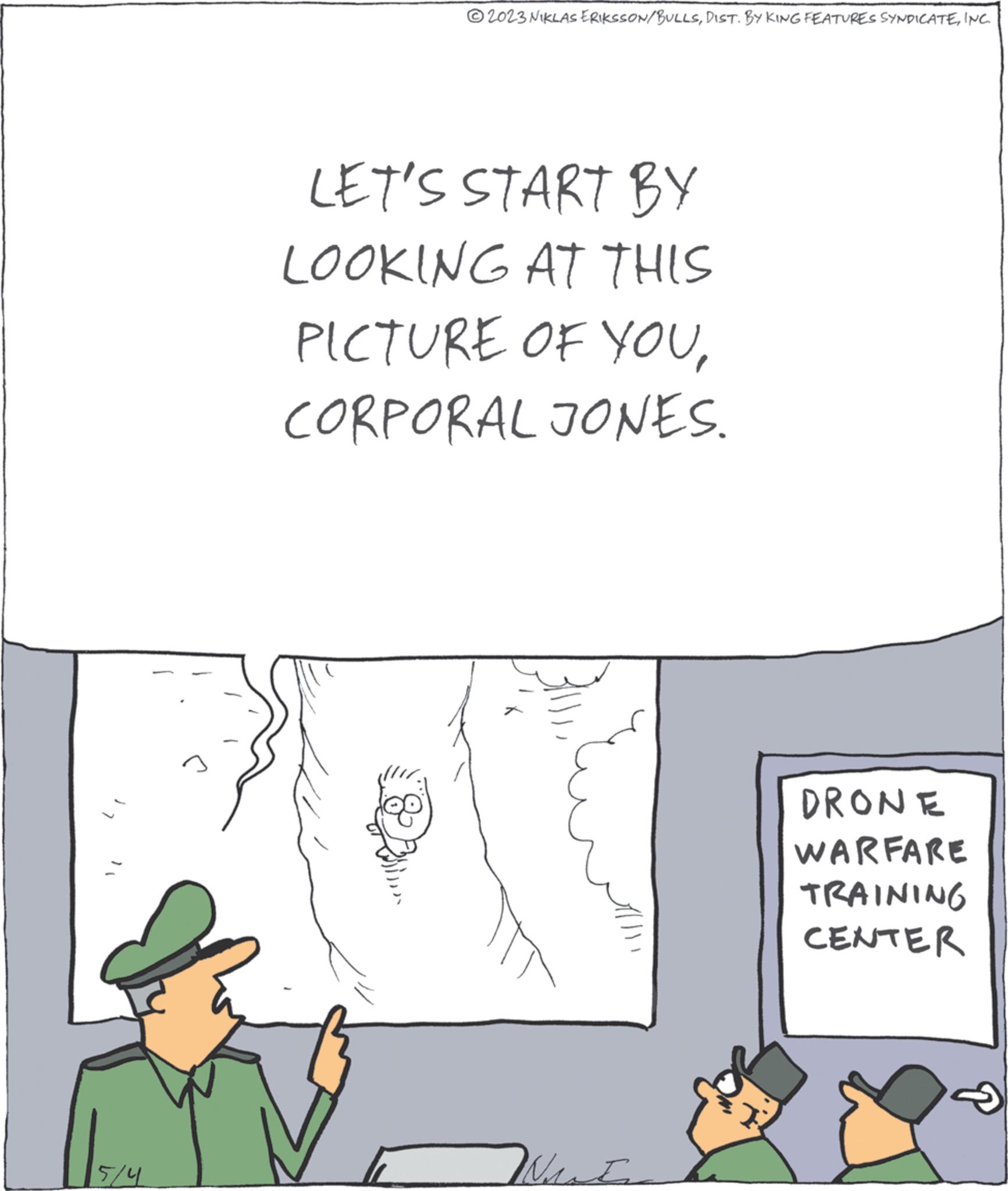 Parallel OCR: 5/4 ? ?2023 NIKLAS ERIKSSON/BULLSINC. LET'S START BY LOOKING AT THIS PICTURE OF YOUCORPORAL JONES. Write DRONE WARFARE TRAINING CENTER 5/4 ? ?2023 NIKLAS ERIKSSON / BULLSDIST . BY KING FEATURES SYNDICATEINC . LET'S START BY LOOKING AT THIS PICTURE OF YOUCORPORAL JONES . Write DRONE WARFARE TRAINING CENTER