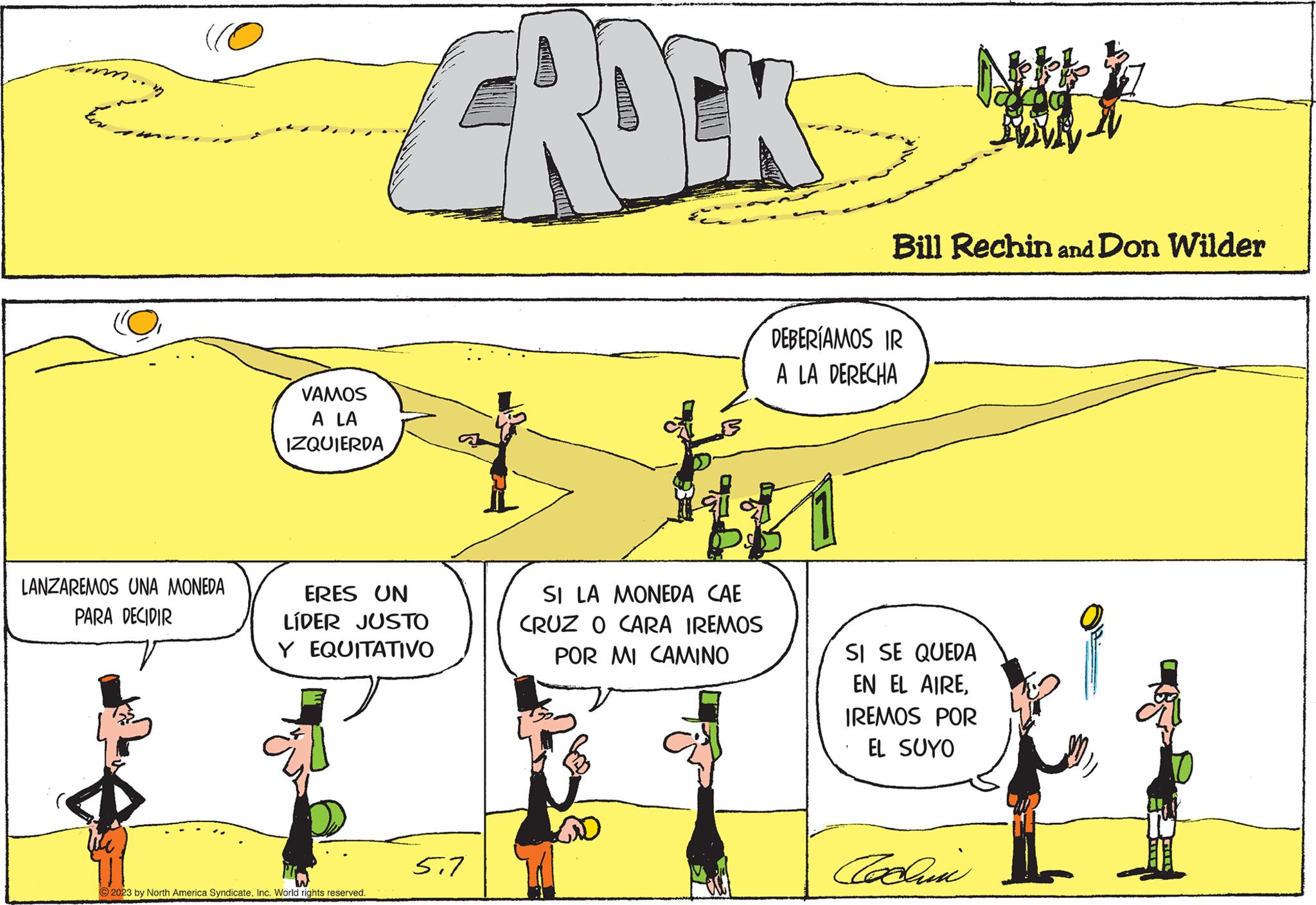 Font OCR: En 17 (10 LANZAREMOS UNA MONEDA PARA DECIDIR VAMOS A LA IZQUIERDA CROCK ERES UN LÍDER JUSTO Y EQUITATIVO ?2023 by North America SyndicateInc. World rights reserved. 5.7 SI LA MONEDA CAE CRUZ O CARA IREMOS POR MI CAMINO Bill Rechin and Don Wilder DEBERÍAMOS IR A LA DERECHA N SI SE QUEDA EN EL AIREIREMOS POR EL SUYO Codai En 17 ( 10 LANZAREMOS UNA MONEDA PARA DECIDIR VAMOS A LA IZQUIERDA CROCK ERES UN LÍDER JUSTO Y EQUITATIVO ?2023 by North America SyndicateInc. World rights reserved . 5.7 SI LA MONEDA CAE CRUZ O CARA IREMOS POR MI CAMINO Bill Rechin and Don Wilder DEBERÍAMOS IR A LA DERECHA N SI SE QUEDA EN EL AIREIREMOS POR EL SUYO Codai