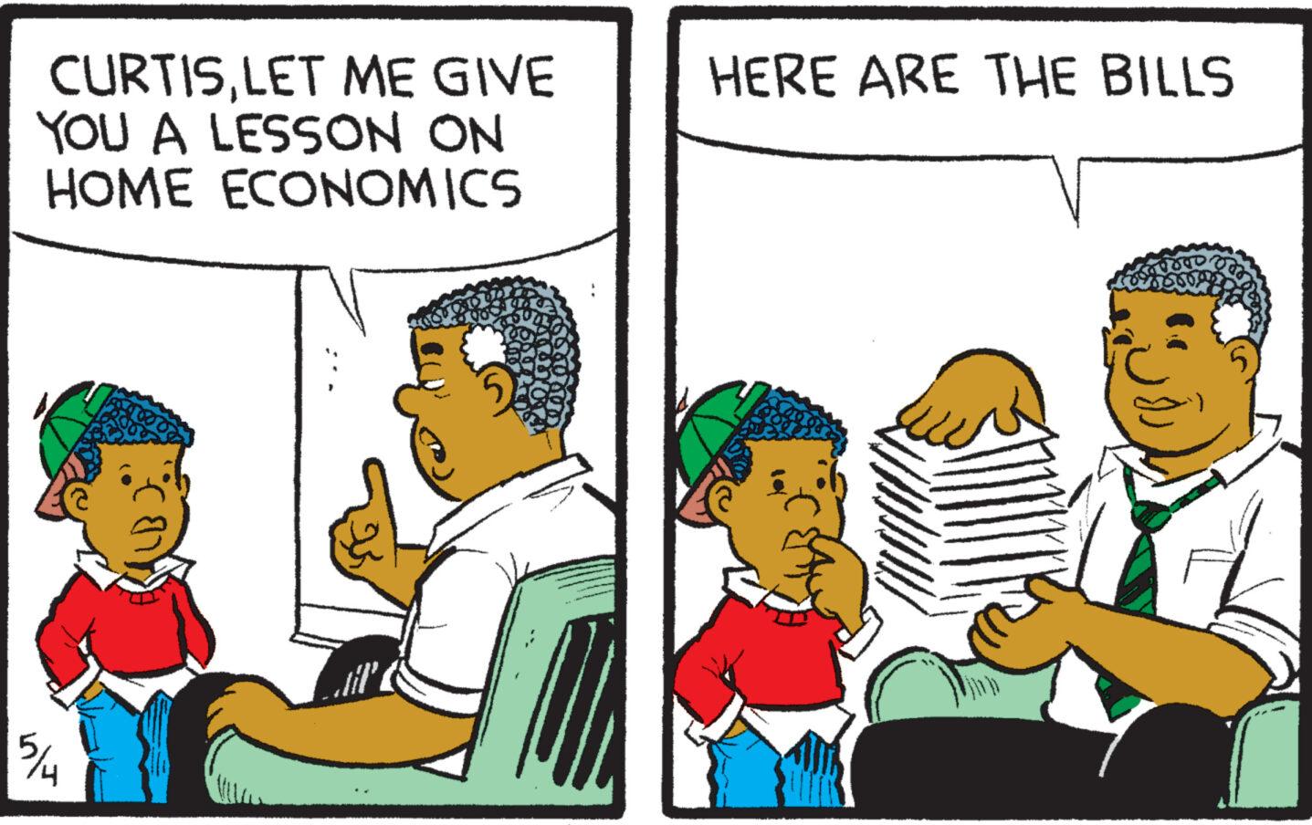 Illustration OCR: CURTISLET ME GIVE YOU A LESSON ON HOME ECONOMICS 5/4 Al' HERE ARE THE BILLS fo 5 CURTISLET ME GIVE YOU A LESSON ON HOME ECONOMICS 5/4 Al ' HERE ARE THE BILLS fo 5