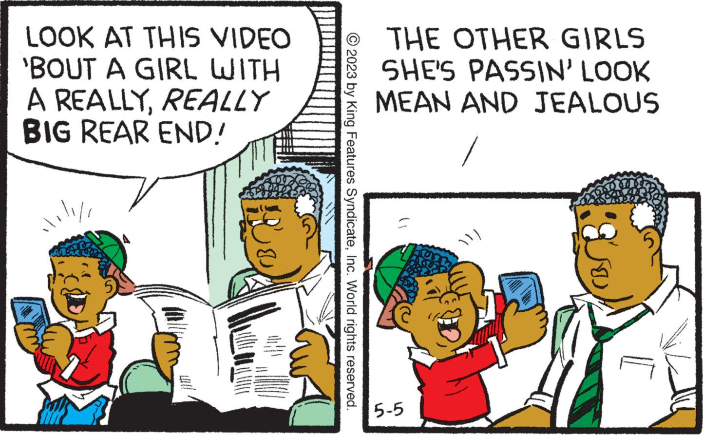 Humour OCR: LOOK AT THIS VIDEO 'BOUT A GIRL WITH A REALLYREALLY BIG REAR END! Haliyi 5 © 2023 by King Features SyndicateInc. World rights reserved. THE OTHER GIRLS SHE'S PASSIN' LOOK MEAN AND JEALOUS 5-5 ??} (1) LOOK AT THIS VIDEO ' BOUT A GIRL WITH A REALLYREALLY BIG REAR END ! Haliyi 5 © 2023 by King Features SyndicateInc. World rights reserved . THE OTHER GIRLS SHE'S PASSIN ' LOOK MEAN AND JEALOUS 5-5 ?? } ( 1 )