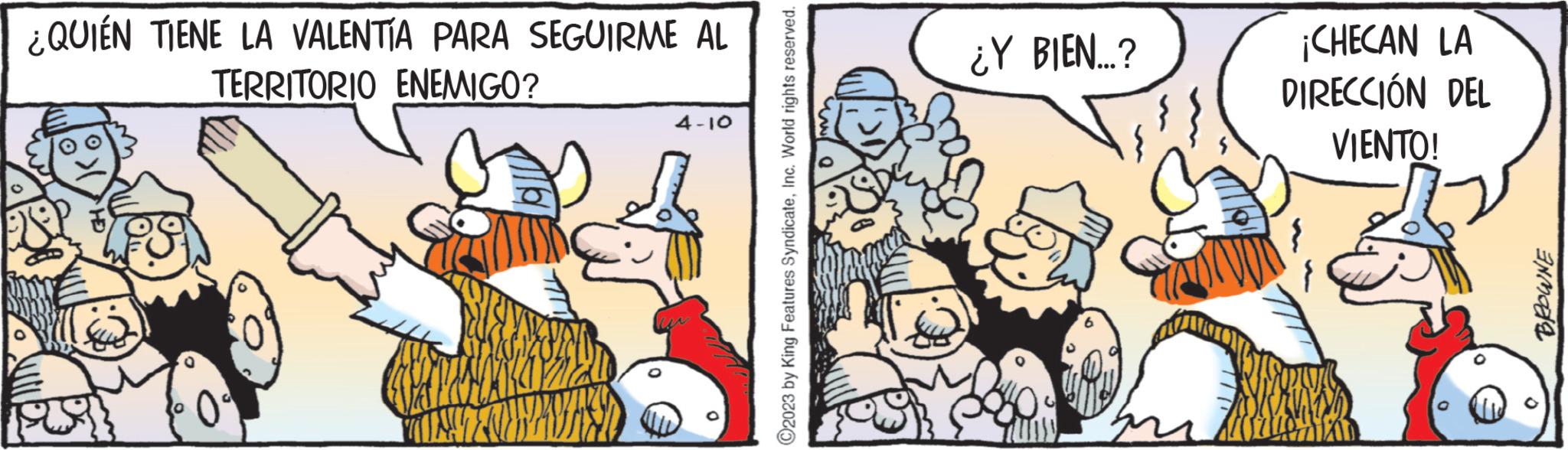 Fictional character OCR: ¿QUIÉN TIENE LA VALENTÍA PARA SEGUIRME AL TERRITORIO ENEMIGO? 4-10 ?2023 by King Features SyndicateInc. World rights reserved. ¿Y BIEN...? TUME. 6 ¡CHECAN LA DIRECCIÓN DEL VIENTO! ANMELD ¿ QUIÉN TIENE LA VALENTÍA PARA SEGUIRME AL TERRITORIO ENEMIGO ? 4-10 ?2023 by King Features SyndicateInc. World rights reserved . ¿ Y BIEN ... ? TUME . 6 ¡ CHECAN LA DIRECCIÓN DEL VIENTO ! ANMELD