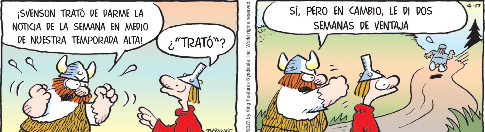 Font OCR: ¡SVENSON TRATÓ DE DARME LA NOTICIA DE LA SEMANA EN MEDIO DE NUESTRA TEMPORADA ALTA! ¿"TRATÓ"? BROWNE 2023 by King Features SyndicateInc. World rights reserved. SíLE DI DOS SEMANAS DE VENTAJA 4.17 ¡ SVENSON TRATÓ DE DARME LA NOTICIA DE LA SEMANA EN MEDIO DE NUESTRA TEMPORADA ALTA ! ¿ " TRATÓ " ? BROWNE 2023 by King Features SyndicateInc. World rights reserved . SíPERO EN CAMBIOLE DI DOS SEMANAS DE VENTAJA 4.17