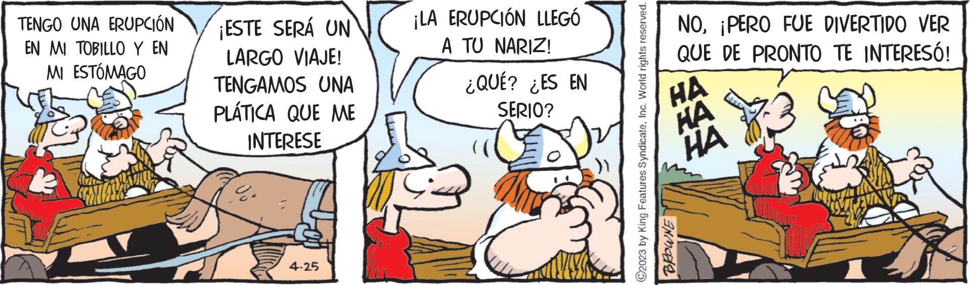 Sharing OCR: TENGO UNA ERUPCIÓN EN MI TOBILLO Y EN MI ESTÓMAGO ¡ESTE SERÁ UN LARGO VIAJE! TENGAMOS UNA PLÁTICA QUE ME INTERESE % 4-25 ¡LA ERUPCIÓN LLEGÓ A TU NARIZ! ¿QUÉ? ¿ES EN SERIO? NO¡PERO FUE DIVERTIDO VER QUE DE PRONTO TE INTERESÓ! HA HA HA INMORE TENGO UNA ERUPCIÓN EN MI TOBILLO Y EN MI ESTÓMAGO ¡ ESTE SERÁ UN LARGO VIAJE ! TENGAMOS UNA PLÁTICA QUE ME INTERESE % 4-25 ¡ LA ERUPCIÓN LLEGÓ A TU NARIZ ! ¿ QUÉ ? ¿ ES EN SERIO ? NO¡ PERO FUE DIVERTIDO VER QUE DE PRONTO TE INTERESÓ ! HA HA HA INMORE