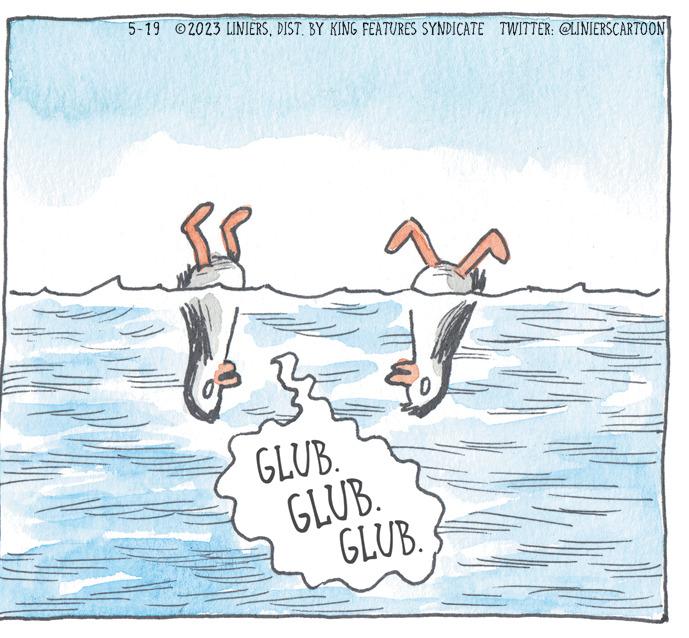 Art OCR: 5-19 2023 LINIERSDIST. BY KING FEATURES SYNDICATE TWITTER: @LINIERSCARTOON GLUB. GLUB. GLUB. 5-19 2023 LINIERSDIST . BY KING FEATURES SYNDICATE TWITTER : @LINIERSCARTOON GLUB . GLUB . GLUB .