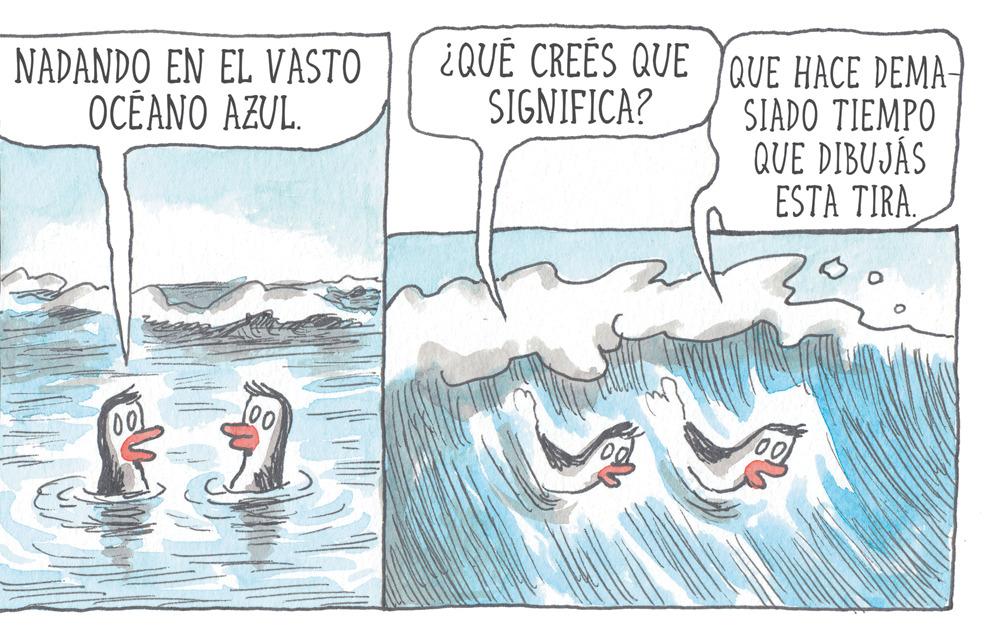 Drawing OCR: NADANDO EN EL VASTO OCÉANO AZUL. 00 00 ¿QUÉ CREES QUE SIGNIFICA? 00 QUE HACE DEMA- SIADO TIEMPO QUE DIBUJAS ESTA TIRA. 3 00 NADANDO EN EL VASTO OCÉANO AZUL . 00 00 ¿ QUÉ CREES QUE SIGNIFICA ? 00 QUE HACE DEMA SIADO TIEMPO QUE DIBUJAS ESTA TIRA . 3 00