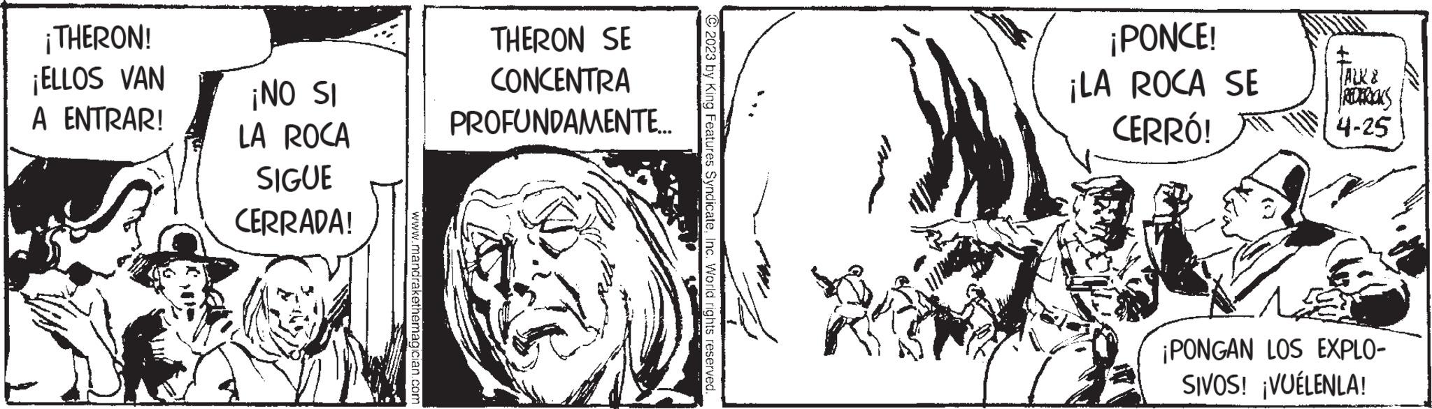 Monochrome OCR: ¡THERON! ¡ELLOS VAN A ENTRAR! ¡NO SI LA ROCA SIGUE CERRADA! www.mandrakethemagician.com THERON SE CONCENTRA PROFUNDAMENTE... 2023 by King Features SyndicateInc. World rights reserved. ¡PONCE! ¡LA ROCA SE CERRÓ! TALK & FREDERICKS 4-25 ¡PONGAN LOS EXPLO- SIVOS! ¡VUÉLENLA! ¡ THERON ! ¡ ELLOS VAN A ENTRAR ! ¡ NO SI LA ROCA SIGUE CERRADA ! www.mandrakethemagician.com THERON SE CONCENTRA PROFUNDAMENTE ... 2023 by King Features SyndicateInc. World rights reserved . ¡ PONCE ! ¡ LA ROCA SE CERRÓ ! TALK & FREDERICKS 4-25 ¡ PONGAN LOS EXPLO SIVOS ! ¡ VUÉLENLA !