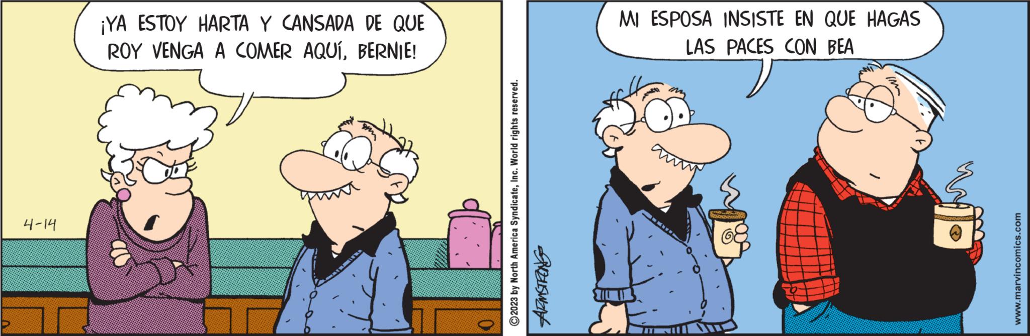 Art OCR: 4-14 ¡YA ESTOY HARTA Y CANSADA DE QUE ROY VENGA A COMER AQUÍBERNIE! 0 ?2023 by North America SyndicateInc. World rights reserved. AEMSTRONG MI ESPOSA INSISTE EN QUE HAGAS LAS PACES CON BEA © www.marvincomics.com 4-14 ¡ YA ESTOY HARTA Y CANSADA DE QUE ROY VENGA A COMER AQUÍBERNIE ! 0 ?2023 by North America SyndicateInc. World rights reserved . AEMSTRONG MI ESPOSA INSISTE EN QUE HAGAS LAS PACES CON BEA © www.marvincomics.com