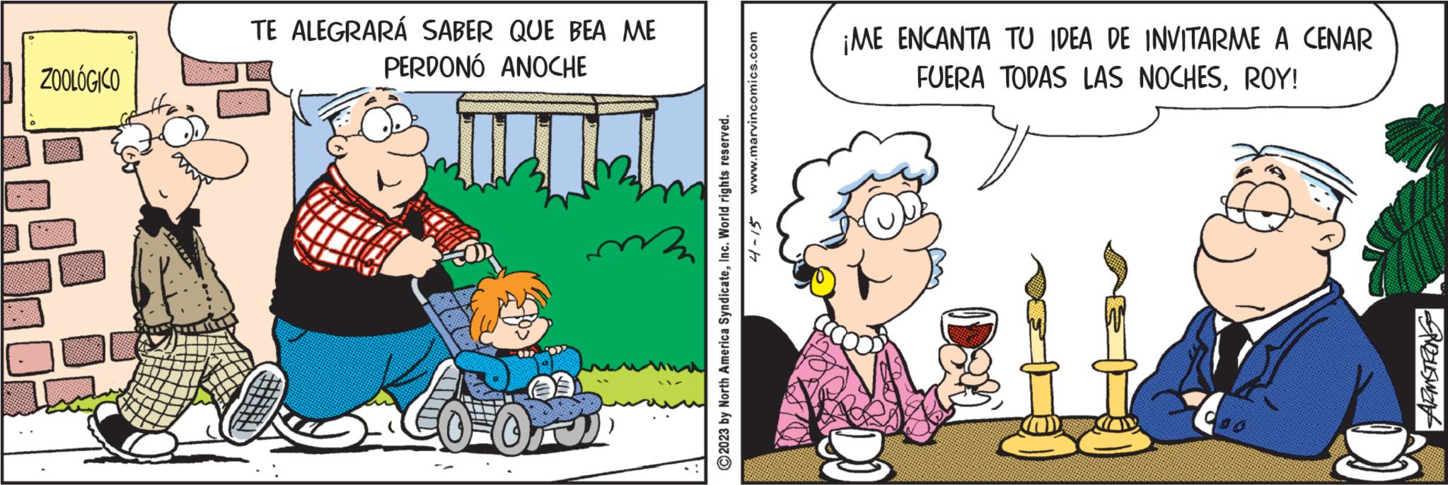 Happy OCR: ZOOLÓGICO TE ALEGRARÁ SABER QUE BEA ME PERDONÓ ANOCHE Co OO www.marvincomics.com 4-15 ?2023 by North America SyndicateInc. World rights reserved. ¡ME ENCANTA TU IDEA DE INVITARME A CENAR FUERA TODAS LAS NOCHESROY! OPO ARMSTRONG ZOOLÓGICO TE ALEGRARÁ SABER QUE BEA ME PERDONÓ ANOCHE Co OO www.marvincomics.com 4-15 ?2023 by North America SyndicateInc. World rights reserved . ¡ ME ENCANTA TU IDEA DE INVITARME A CENAR FUERA TODAS LAS NOCHESROY ! OPO ARMSTRONG