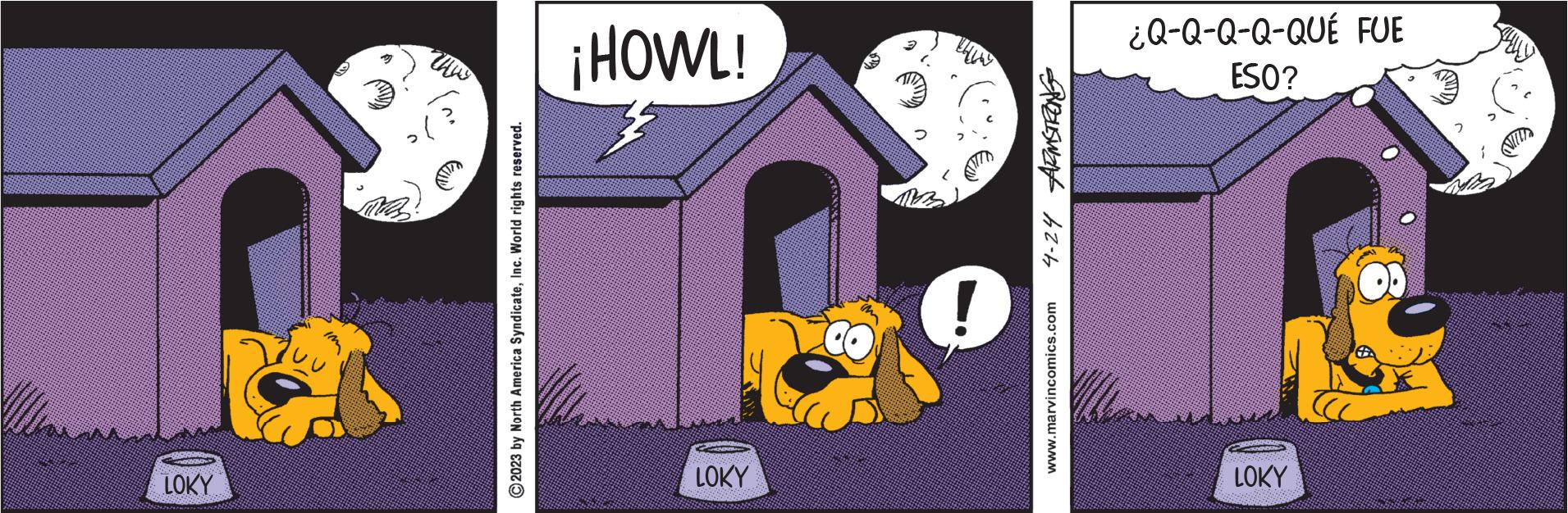Circle OCR: LOKY ?2023 by North America SyndicateInc. World rights reserved. LOKY SAD LOKY ???? ¡HOWL! www.marvincomics.com 4-24 ARMSTRONG ESO? ¿Q-Q-Q-Q-QUÉ FUE LOKY ?2023 by North America SyndicateInc. World rights reserved . LOKY SAD LOKY ???? ¡ HOWL ! www.marvincomics.com 4-24 ARMSTRONG ESO ? ¿ Q - Q - Q - Q - QUÉ FUE
