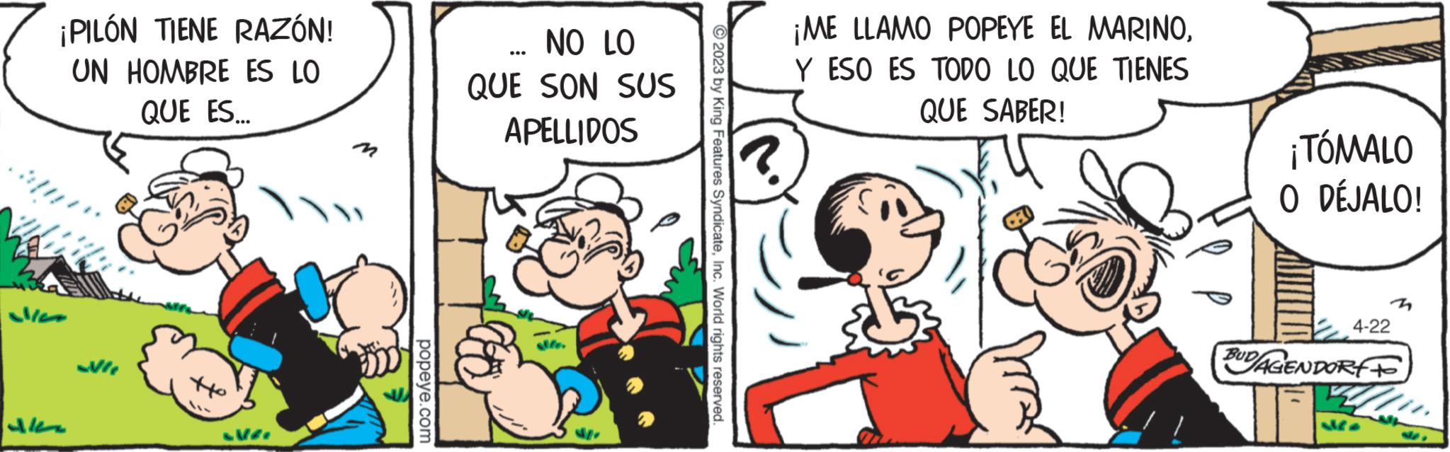 Font OCR: ¡PILÓN TIENE RAZÓN! UN HOMBRE ES LO QUE ES... Mic popeye.com NO LO QUE SON SUS APELLIDOS 980 © 2023 by King Features SyndicateInc. World rights reserved. ? ¡ME LLAMO POPEYE EL MARINOY ESO ES TODO LO QUE TIENES QUE SABER! ¡TÓMALO O DÉJALO! 4-22 n BUD/AGENDORFF ¡ PILÓN TIENE RAZÓN ! UN HOMBRE ES LO QUE ES ... Mic popeye.com NO LO QUE SON SUS APELLIDOS 980 © 2023 by King Features SyndicateInc. World rights reserved . ? ¡ ME LLAMO POPEYE EL MARINOY ESO ES TODO LO QUE TIENES QUE SABER ! ¡ TÓMALO O DÉJALO ! 4-22 n BUD / AGENDORFF
