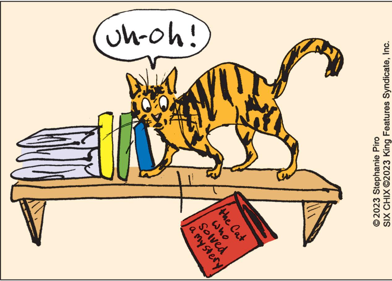 Felidae OCR: Aashw panios OUM +30 24+/ Uh-oh! © 2023 Stephanie Piro SIX CHIX ©2023 King Features SyndicateInc. Aashw panios OUM +30 24 + / Uh - oh ! © 2023 Stephanie Piro SIX CHIX © 2023 King Features Syndicate