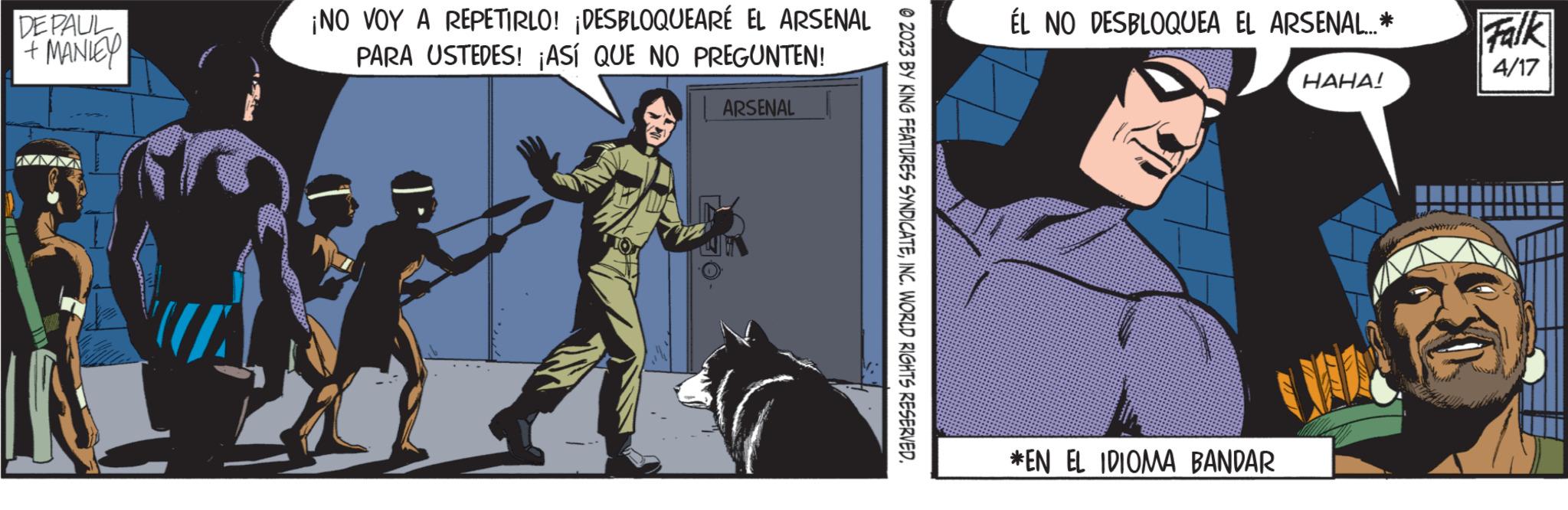 Fictional character OCR: DE PAUL + MANLEY ¡NO VOY A REPETIRLO! ¡DESBLOQUEARÉ EL ARSENAL PARA USTEDES! ¡ASÍ QUE NO PREGUNTEN! ARSENAL 2023 BY KING FEATURES SYNDICATEINC. WORLD RIGHTS RESERVED. ÉL NO DESBLOQUEA EL ARSENAL...* *EN EL IDIOMA BANDAR HAHA! Falk 4/17 DE PAUL + MANLEY ¡ NO VOY A REPETIRLO ! ¡ DESBLOQUEARÉ EL ARSENAL PARA USTEDES ! ¡ ASÍ QUE NO PREGUNTEN ! ARSENAL 2023 BY KING FEATURES SYNDICATEINC . WORLD RIGHTS RESERVED . ÉL NO DESBLOQUEA EL ARSENAL ... * * EN EL IDIOMA BANDAR HAHA ! Falk 4/17