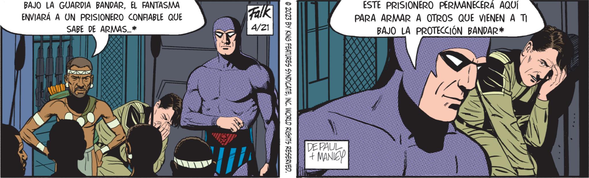Publication OCR: BAJO LA GUARDIA BANDAREL FANTASMA ENVIARÁ A UN PRISIONERO CONFIABLE QUE SABE DE ARMAS...* W Falk 4/21 © 2023 BY KING FEATURES SYNDICATEINC. WORLD RIGHTS RESERVED. DE PAUL + MANLEY ESTE PRISIONERO PERMANECERÁ AQUÍ PARA ARMAR A OTROS QUE VIENEN A TI BAJO LA PROTECCIÓN BANDAR* BAJO LA GUARDIA BANDAREL FANTASMA ENVIARÁ A UN PRISIONERO CONFIABLE QUE SABE DE ARMAS ... * W Falk 4/21 © 2023 BY KING FEATURES SYNDICATEINC . WORLD RIGHTS RESERVED . DE PAUL + MANLEY ESTE PRISIONERO PERMANECERÁ AQUÍ PARA ARMAR A OTROS QUE VIENEN A TI BAJO LA PROTECCIÓN BANDAR *