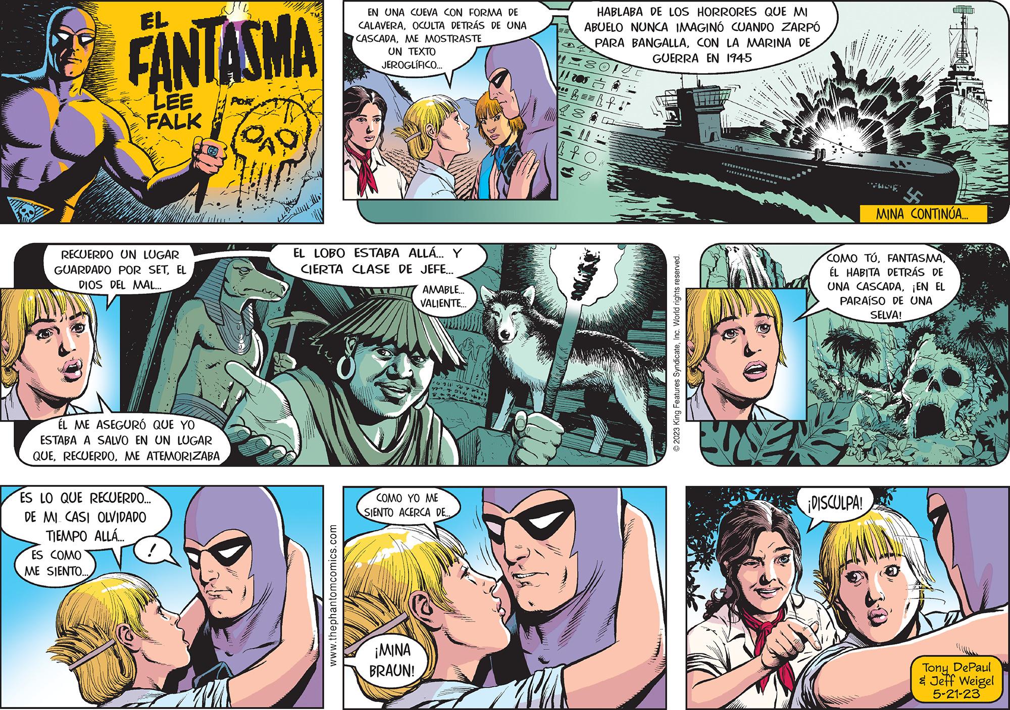 Gesture OCR: FANTASMA LEE FALK RECUERDO UN LUGAR GUARDADO POR SETEL DIOS DEL MAL... ÉL ME ASEGURÓ QUE YO ESTABA A SALVO EN UN LUGAR QUEME ATEMORIZABA ES LO QUE RECUERDO... DE MI CASI OLVIDADO TIEMPO ALLÁ.... ES COMO ME SIENTO... DAD EN UNA CUEVA CON FORMA DE CALAVERAOCULTA DETRÁS DE UNA CASCADAME MOSTRASTE UN TEXTO JEROGLÍFICO... EL LOBO ESTABA ALLÁ... Y CIERTA CLASE DE JEFE... www.thephantomcomics.com U AMABLE... VALIENTE.... ¡MINA BRAUN! 6311²12202 MALA COMO YO ME SIENTO ACERCA DE.. HABLABA DE LOS HORRORES QUE MI ABUELO NUNCA IMAGINÓ CUANDO ZARPÓ PARA BANGALLACON LA MARINA DE GUERRA EN 1945 8012 18 200 &12 ==== Lt + 11: fo © 2023 King Features SyndicateInc. World rights reserved. 4- ¡DISCULPA! MINA CONTINÚA... COMO TÚÉL HABITA DETRÁS DE UNA CASCADA¡EN EL PARAÍSO DE UNA SELVA! Tony DePaul & Jeff Weigel 5-21-23 FANTASMA LEE FALK RECUERDO UN LUGAR GUARDADO POR SETEL DIOS DEL MAL ... ÉL ME ASEGURÓ QUE YO ESTABA A SALVO EN UN LUGAR QUEME ATEMORIZABA ES LO QUE RECUERDO ... DE MI CASI OLVIDADO TIEMPO ALLÁ .... ES COMO ME SIENTO ... DAD EN UNA CUEVA CON FORMA DE CALAVERAOCULTA DETRÁS DE UNA CASCADAME MOSTRASTE UN TEXTO JEROGLÍFICO ... EL LOBO ESTABA ALLÁ ... Y CIERTA CLASE DE JEFE ... www.thephantomcomics.com U AMABLE ... VALIENTE .... ¡ MINA BRAUN ! 6311²12202 MALA COMO YO ME SIENTO ACERCA DE .. HABLABA DE LOS HORRORES QUE MI ABUELO NUNCA IMAGINÓ CUANDO ZARPÓ PARA BANGALLACON LA MARINA DE GUERRA EN 1945 8012 18 200 & 12 ==== Lt + 11 : fo © 2023 King Features SyndicateInc. World rights reserved . 4 ¡ DISCULPA ! MINA CONTINÚA ... COMO TÚÉL HABITA DETRÁS DE UNA CASCADA¡ EN EL PARAÍSO DE UNA SELVA ! Tony DePaul & Jeff Weigel 5-21-23