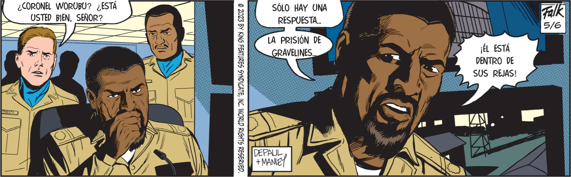 Pleased OCR: STAY ¿CORONEL WORUBU? ¿ESTÁ USTED BIENSEÑOR? © 2023 BY KING FEATURES SYNDICATEINC. WORLD RIGHTS RESERVED. SÓLO HAY UNA RESPUESTA... EMACHARY LA PRISIÓN DE GRAVELINES... DEPAUL +MANIE ¡ÉL ESTÁ DENTRO DE SUS REJAS! K Falk 5/6 STAY ¿ CORONEL WORUBU ? ¿ ESTÁ USTED BIENSEÑOR ? © 2023 BY KING FEATURES SYNDICATEINC . WORLD RIGHTS RESERVED . SÓLO HAY UNA RESPUESTA ... EMACHARY LA PRISIÓN DE GRAVELINES ... DEPAUL + MANIE ¡ ÉL ESTÁ DENTRO DE SUS REJAS ! K Falk 5/6