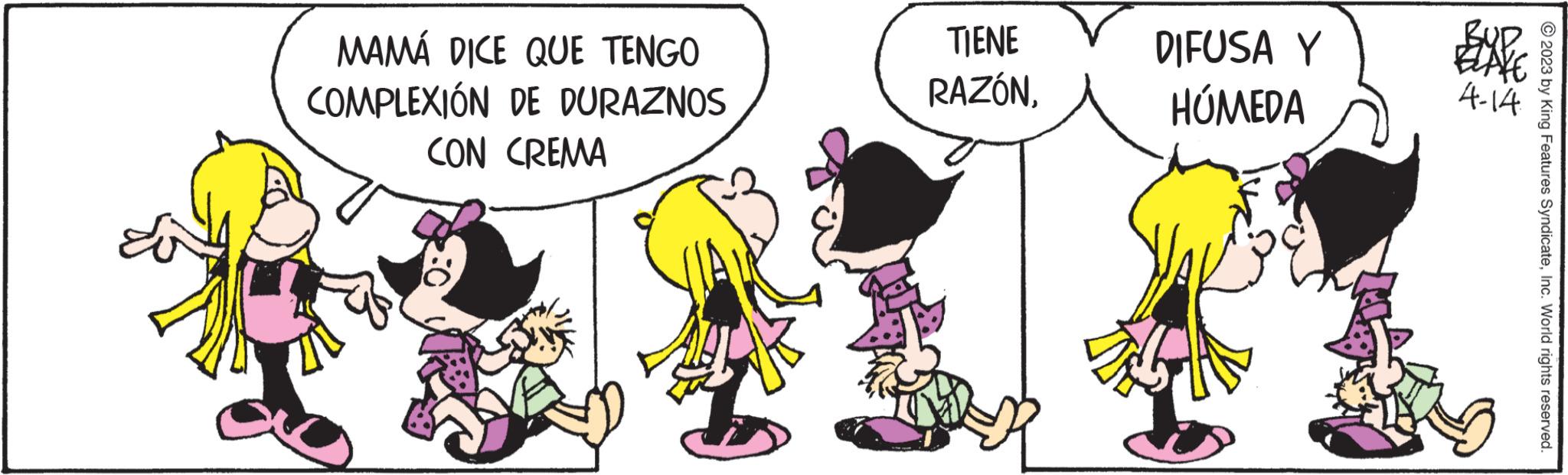Line OCR: MAMÁ DICE QUE TENGO COMPLEXIÓN DE DURAZNOS CON CREMA TIENE RAZÓNDIFUSA Y HÚMEDA BUI BU 4-14. © 2023 by King Features SyndicateInc. World rights reserved. MAMÁ DICE QUE TENGO COMPLEXIÓN DE DURAZNOS CON CREMA TIENE RAZÓNDIFUSA Y HÚMEDA BUI BU 4-14 . © 2023 by King Features SyndicateInc. World rights reserved .