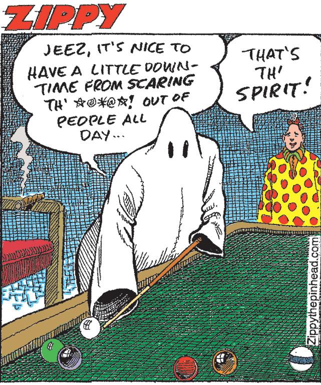 Kneeling OCR: ZIPPY URE FATHE 47 In JEEZIT'S NICE TO HAVE A LITTLE DOWN- TIME FROM SCARING TH' *0*@?! OUT OF PEOPLE ALL DAY... www. M THAT'S TH' SPIRIT! wwww.y Zippythepinhead.com ZIPPY URE FATHE 47 In JEEZIT'S NICE TO HAVE A LITTLE DOWN TIME FROM SCARING TH ' * 0 * @ ? ! OUT OF PEOPLE ALL DAY ... www . M THAT'S TH ' SPIRIT ! wwww.y Zippythepinhead.com