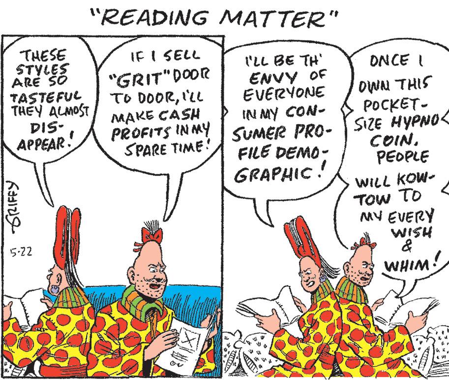 Line OCR: THESE STYLES ARE SO TASTEFUL THEY ALMOST DIS- APPEAR! GRIFFY "READING MATTER" IF I SELL "GRIT" DOOR TO DOORI'LL MAKE CASH PROFITS IN MY SPARE TIME! 5-22 ?? I'LL BE TH' ENVY OF EVERYONE IN MY CON- SUMER PRO- FILE DEMO- GRAPHIC! ONCE OWN THIS POCKET- SIZE HYPNO< COIN. PEOPLE WILL KOW- TOW TO MY EVERY WISH & WHIM! LVT THESE STYLES ARE SO TASTEFUL THEY ALMOST DIS APPEAR ! GRIFFY " READING MATTER " IF I SELL " GRIT " DOOR TO DOORI'LL MAKE CASH PROFITS IN MY SPARE TIME ! 5-22 ? ? I'LL BE TH ' ENVY OF EVERYONE IN MY CON SUMER PRO FILE DEMO GRAPHIC ! ONCE OWN THIS POCKET SIZE HYPNO < COIN . PEOPLE WILL KOW TOW TO MY EVERY WISH & WHIM ! LVT