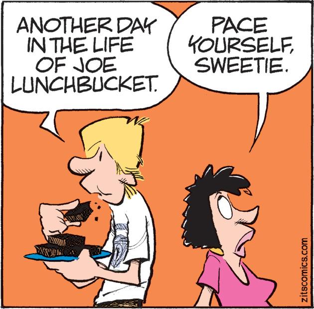 Font OCR: ANOTHER DAY IN THE LIFE OF JOE LUNCHBUCKET. W PACE YOURSELFSWEETIE. zitscomics.com ANOTHER DAY IN THE LIFE OF JOE LUNCHBUCKET . W PACE YOURSELFSWEETIE . zitscomics.com