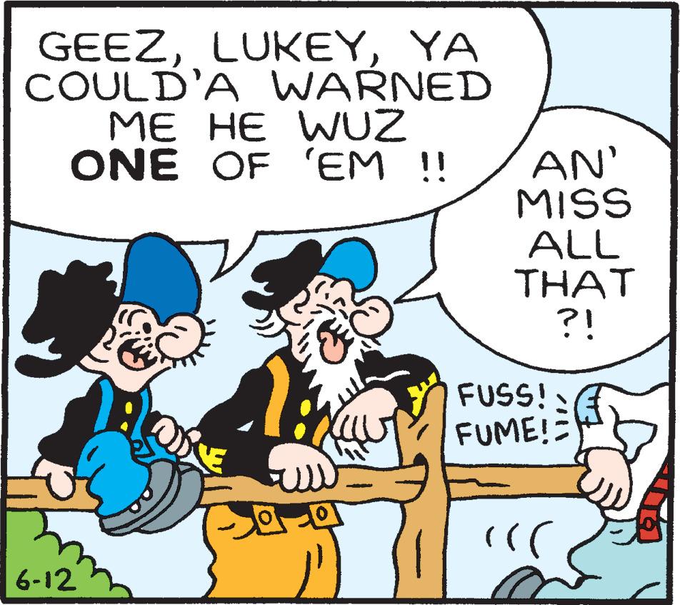 Mammal OCR: GEEZYA COULD'A WARNED ME HE WUZ ONE OF 'EM !! 6-12 E at AN' MISS ALL THAT ?! FUSS! FUME!= ((( GEEZYA COULD'A WARNED ME HE WUZ ONE OF ' EM !! 6-12 E at AN ' MISS ALL THAT ? ! FUSS ! FUME ! = ( ( (