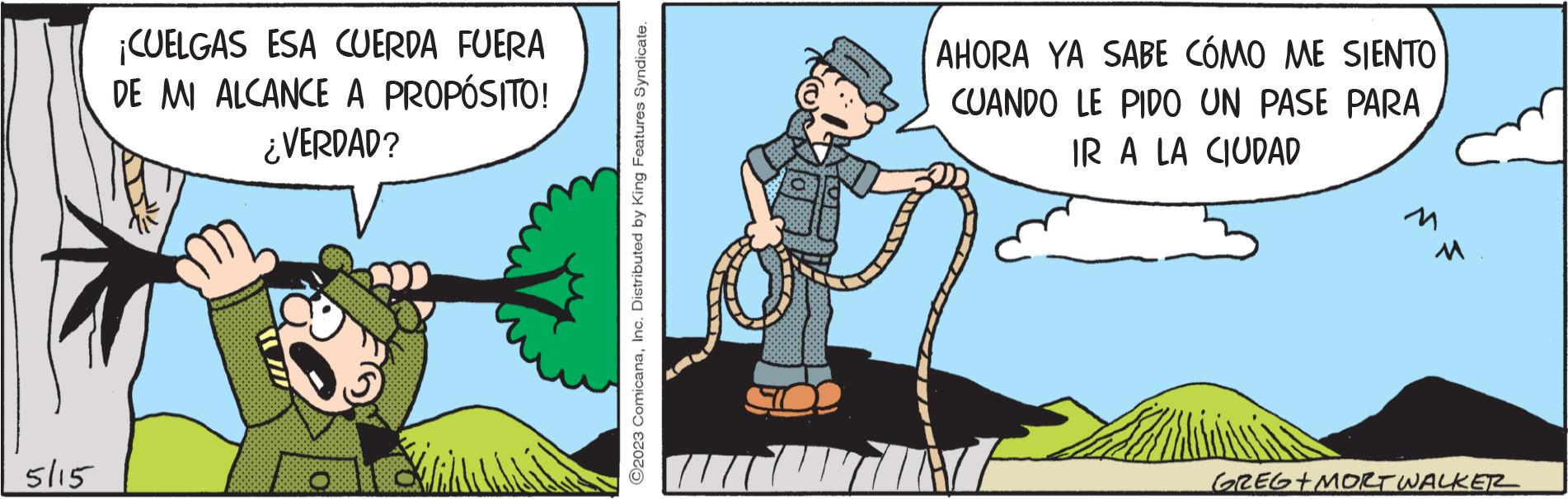 Font OCR: 5115 ¡CUELGAS ESA CUERDA FUERA DE MI ALCANCE A PROPÓSITO! ¿VERDAD? ?2023 ComicanaInc. Distributed by King Features Syndicate. AHORA YA SABE CÓMO ME SIENTO CUANDO LE PIDO UN PASE PARA IR A LA CIUDAD n M GREG+MORT WALKER 5115 ¡ CUELGAS ESA CUERDA FUERA DE MI ALCANCE A PROPÓSITO ! ¿ VERDAD ? ?2023 ComicanaInc. Distributed by King Features Syndicate . AHORA YA SABE CÓMO ME SIENTO CUANDO LE PIDO UN PASE PARA IR A LA CIUDAD n M GREG + MORT WALKER