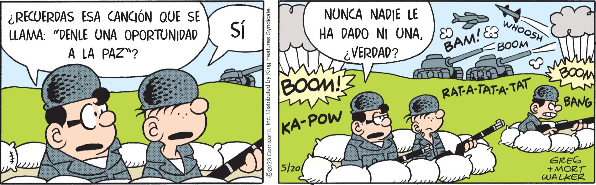 Internet meme OCR: ¿RECUERDAS ESA CANCIÓN QUE SE LLAMA: "DENLE UNA OPORTUNIDAD A LA PAZ"? Sí Features Syndicate. Distributed b ?2023 ComicanaNUNCA NADIE LE HA DADO NI UNAE ¿VERDAD? BOOM! m KA-POW 5/201 BAM! & WHOOSH BOOM RAT-A-TAT-A-TAT March BOOM BANG GREG + MORT WALKER ¿ RECUERDAS ESA CANCIÓN QUE SE LLAMA : " DENLE UNA OPORTUNIDAD A LA PAZ " ? Sí Features Syndicate . Distributed b ?2023 ComicanaNUNCA NADIE LE HA DADO NI UNAE ¿ VERDAD ? BOOM ! m KA - POW 5/201 BAM ! & WHOOSH BOOM RAT - A - TAT - A - TAT March BOOM BANG GREG + MORT WALKER