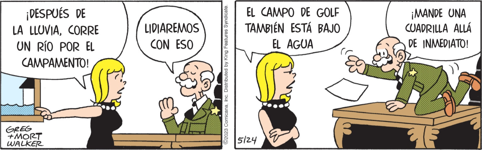 Parallel OCR: ¡DESPUÉS DE LA LLUVIACORRE UN RÍO POR EL CAMPAMENTO! GREG +MORT WALKER LIDIAREMOS CON ESO ?2023 ComicanaInc. Distributed by King Features Syndicate. EL CAMPO DE GOLF TAMBIÉN ESTÁ BAJO EL AGUA 5/24 ¡MANDE UNA CUADRILLA ALLÁ DE INMEDIATO! F ¡ DESPUÉS DE LA LLUVIACORRE UN RÍO POR EL CAMPAMENTO ! GREG + MORT WALKER LIDIAREMOS CON ESO ?2023 ComicanaInc. Distributed by King Features Syndicate . EL CAMPO DE GOLF TAMBIÉN ESTÁ BAJO EL AGUA 5/24 ¡ MANDE UNA CUADRILLA ALLÁ DE INMEDIATO ! F