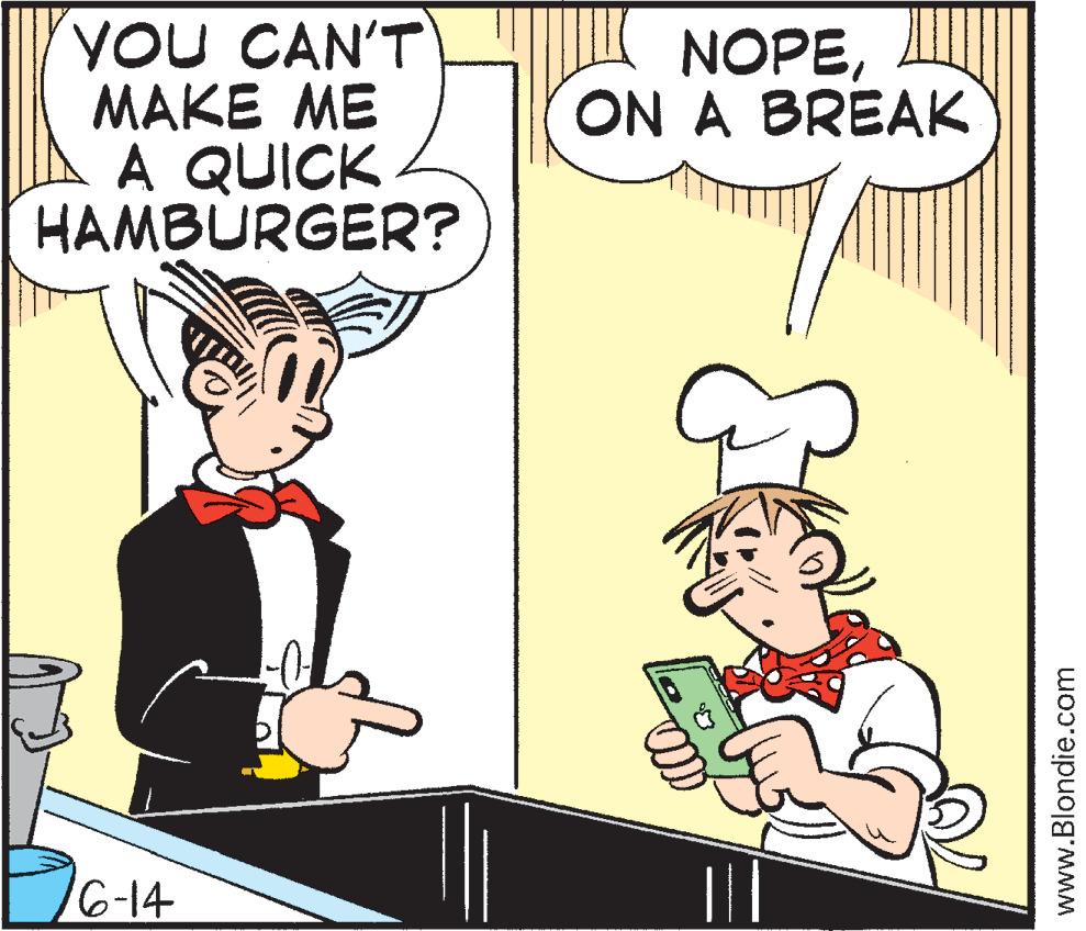 Font OCR: YOU CAN'T MAKE ME A QUICK HAMBURGER? 6-14 NOPEON A BREAK ||| www.Blondie.com YOU CAN'T MAKE ME A QUICK HAMBURGER ? 6-14 NOPEON A BREAK ||| www.Blondie.com