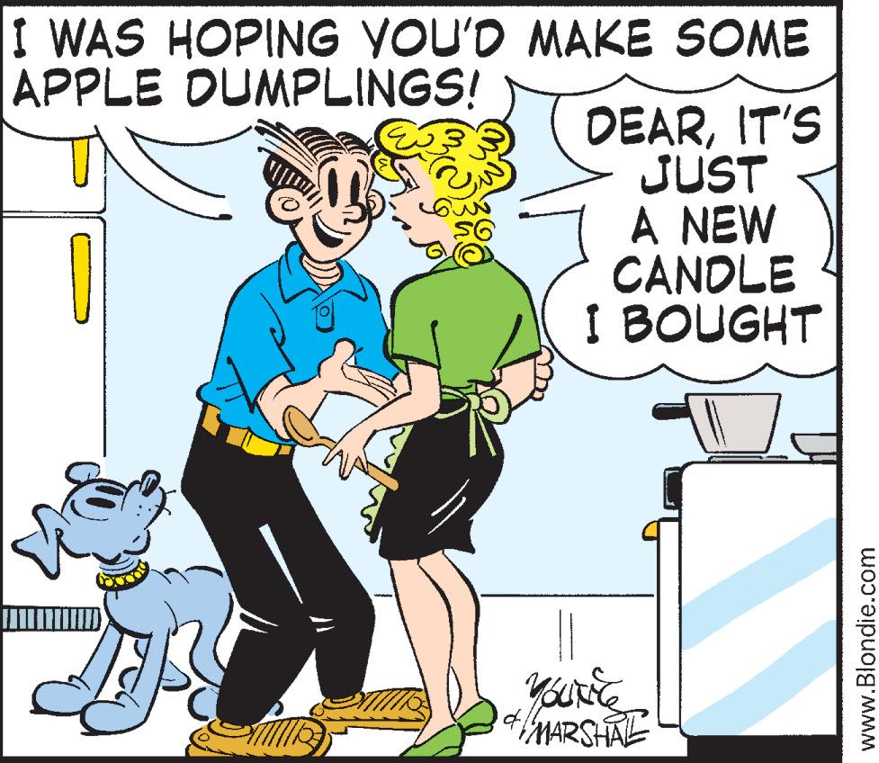 Interaction OCR: I WAS HOPING YOU'D MAKE SOME APPLE DUMPLINGS! C DEARIT'S JUST A NEW CANDLE I BOUGHT Yourice & MARSHAL w www.Blondie.com I WAS HOPING YOU'D MAKE SOME APPLE DUMPLINGS ! C DEARIT'S JUST A NEW CANDLE I BOUGHT Yourice & MARSHAL w www.Blondie.com