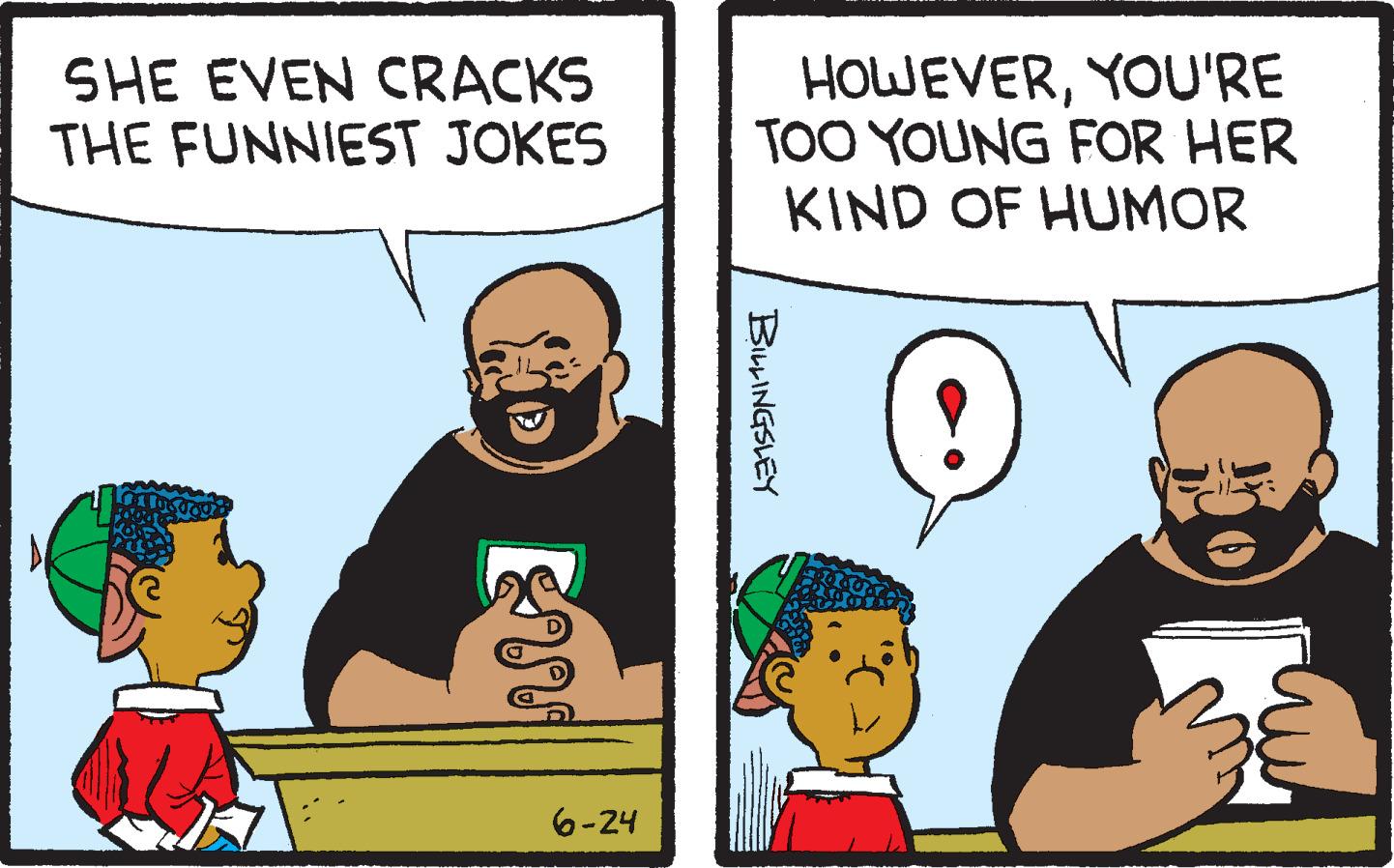Line OCR: SHE EVEN CRACKS THE FUNNIEST JOKES 108000 ENS 6-24 HOWEVERYOU'RE TOO YOUNG FOR HER KIND OF HUMOR BILLINGSLEY SHE EVEN CRACKS THE FUNNIEST JOKES 108000 ENS 6-24 HOWEVERYOU'RE TOO YOUNG FOR HER KIND OF HUMOR BILLINGSLEY