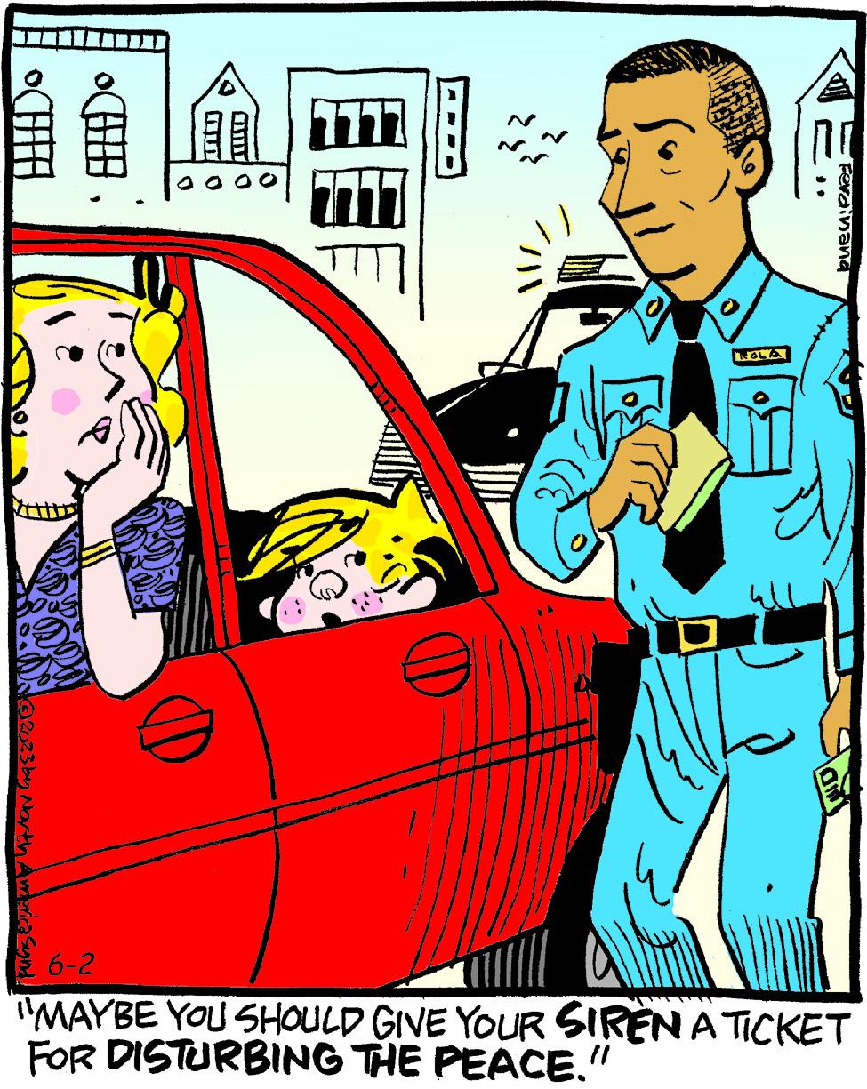 Illustration OCR: ?2023 by North America Sund! 1117 7 O Ferdinand 6-2 MAYBE YOU SHOULD GIVE YOUR SIREN A TICKET FOR DISTURBING THE PEACE." ?2023 by North America Sund ! 1117 7 O Ferdinand 6-2 MAYBE YOU SHOULD GIVE YOUR SIREN A TICKET FOR DISTURBING THE PEACE . "