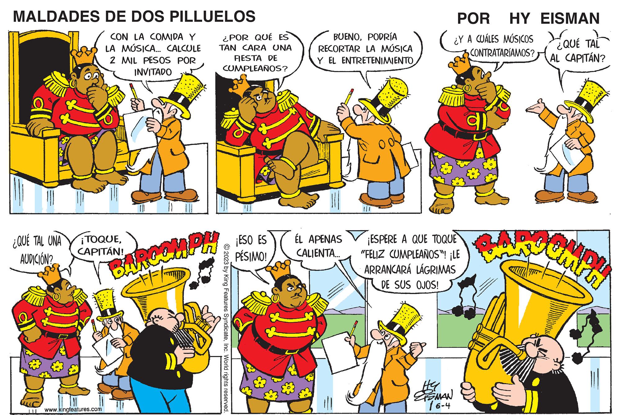 Art OCR: MALDADES DE DOS PILLUELOS ICON LA COMIDA Y LA MÚSICA... CALCULE 2 MIL PESOS POR INVITADO ¿QUÉ TAL UNA AUDICIÓN? The ¡TOQUECAPITÁN! www.kingfeatures.com BARCOM.PH ¿POR QUÉ ES TAN CARA UNA FIESTA DE CUMPLEAÑOS? © 2023 by King Features SyndicateInc. World rights reserved. ¡ESO ES PÉSIMO! BUENOPODRÍA RECORTAR LA MÚSICA Y EL ENTRETENIMIENTO ÉL APENAS CALIENTA... ¿Y A CUÁLES MÚSICOS CONTRATARÍAMOS? POR HY EISMAN ¿QUÉ TAL AL CAPITÁN? ¡ESPERE A QUE TOQUE "FELIZ CUMPLEAÑOS! ¡LE ARRANCARÁ LÁGRIMAS DE SUS OJOS! He ESMAN 16-4 COMPH MALDADES DE DOS PILLUELOS ICON LA COMIDA Y LA MÚSICA ... CALCULE 2 MIL PESOS POR INVITADO ¿ QUÉ TAL UNA AUDICIÓN ? The ¡ TOQUECAPITÁN ! www.kingfeatures.com BARCOM.PH ¿ POR QUÉ ES TAN CARA UNA FIESTA DE CUMPLEAÑOS ? © 2023 by King Features SyndicateInc. World rights reserved . ¡ ESO ES PÉSIMO ! BUENOPODRÍA RECORTAR LA MÚSICA Y EL ENTRETENIMIENTO ÉL APENAS CALIENTA ... ¿ Y A CUÁLES MÚSICOS CONTRATARÍAMOS ? POR HY EISMAN ¿ QUÉ TAL AL CAPITÁN ? ¡ ESPERE A QUE TOQUE " FELIZ CUMPLEAÑOS ! ¡ LE ARRANCARÁ LÁGRIMAS DE SUS OJOS ! He ESMAN 16-4 COMPH