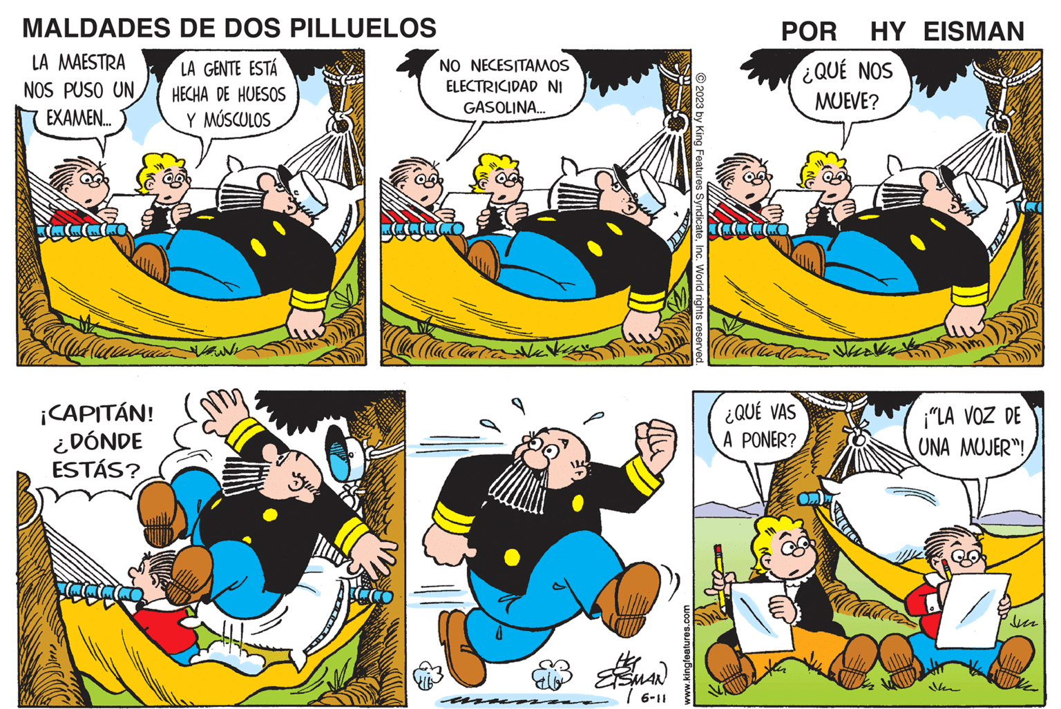 Font OCR: MALDADES LA MAESTRA NOS PUSO UN EXAMEN... ¡CAPITÁN! ¿DÓNDE ESTÁS? DE DOS PILLUELOS LA GENTE ESTÁ HECHA DE HUESOS Y MÚSCULOS Bud h NO NECESITAMOS ELECTRICIDAD NI GASOLINA... ERSMAN / 6-11 www.kingfeatures.com © 2023 by King Features SyndicateInc. World rights reserved. POR ¿QUÉ VAS A PONER? HY EISMAN ¿QUÉ NOS MUEVE? Shake T ¡"LA VOZ DE UNA MUJER! Jenn sun MALDADES LA MAESTRA NOS PUSO UN EXAMEN ... ¡ CAPITÁN ! ¿ DÓNDE ESTÁS ? DE DOS PILLUELOS LA GENTE ESTÁ HECHA DE HUESOS Y MÚSCULOS Bud h NO NECESITAMOS ELECTRICIDAD NI GASOLINA ... ERSMAN / 6-11 www.kingfeatures.com © 2023 by King Features SyndicateInc. World rights reserved . POR ¿ QUÉ VAS A PONER ? HY EISMAN ¿ QUÉ NOS MUEVE ? Shake T ¡ " LA VOZ DE UNA MUJER ! Jenn sun