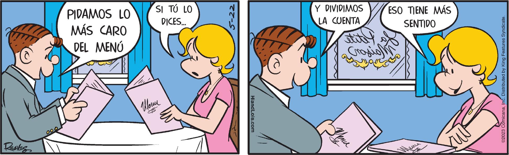 Gesture OCR: REAVES PIDAMOS LO MÁS CARO DEL MENÚ SI TÚ LO DICES... ???? C 5-22 HiandLois.com Y DIVIDIMOS LA CUENTA Menur ESO TIENE MÁS SENTIDO CONCE ©2023 ComicanaInc. Distributed by King Features Syndicate. REAVES PIDAMOS LO MÁS CARO DEL MENÚ SI TÚ LO DICES ... ???? C 5-22 HiandLois.com Y DIVIDIMOS LA CUENTA Menur ESO TIENE MÁS SENTIDO CONCE © 2023 ComicanaInc. Distributed by King Features Syndicate .